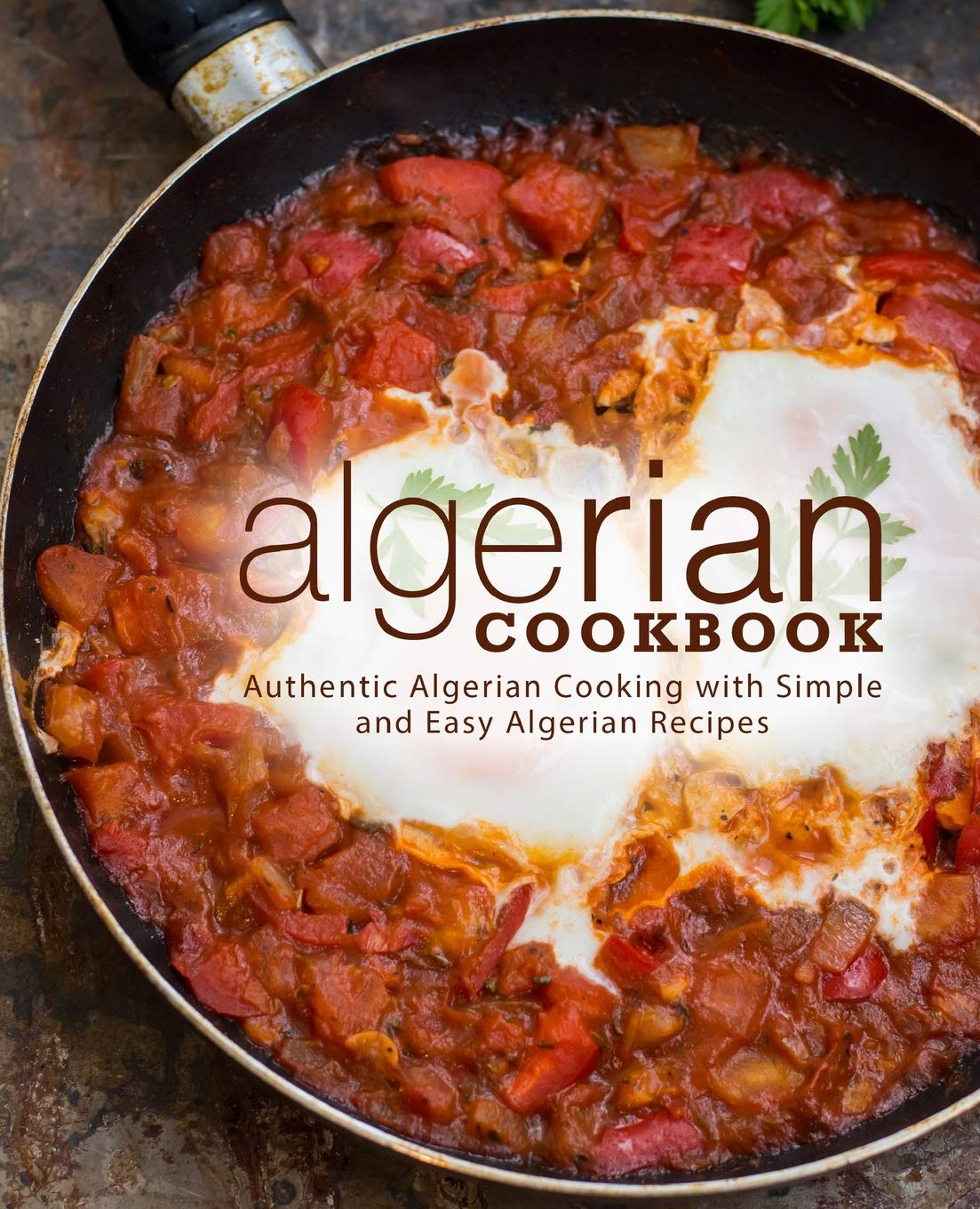 Algerian Cookbook: Authentic Algerian Cooking with Simple and Easy Algerian Recipes (2nd Edition),Used