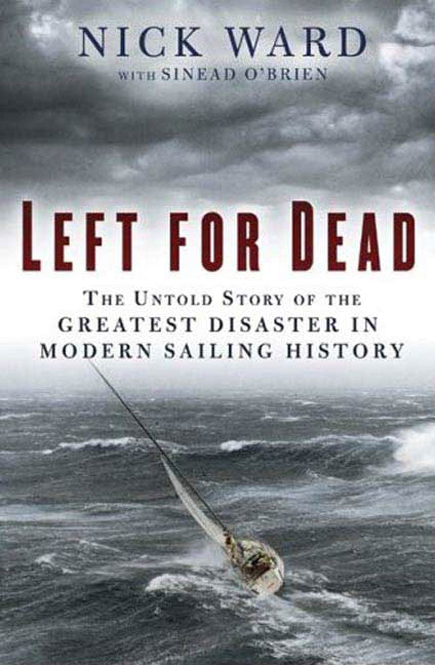 Left for Dead: Surviving the Deadliest Storm in Modern Sailing History,New