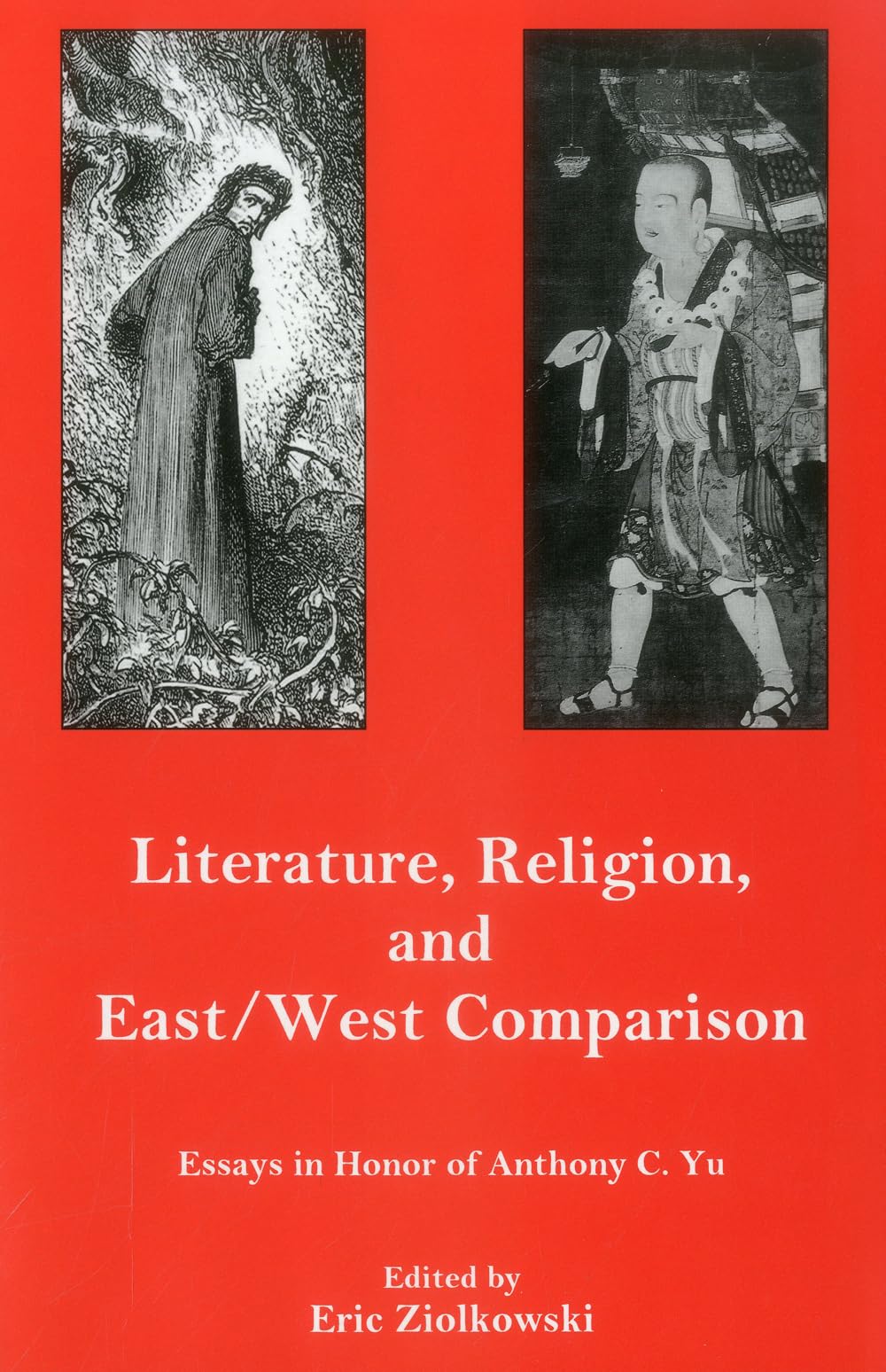 Literature, Religion, And East/West Comparison:: Essays In Honor Of Anthony C. Yu,Used