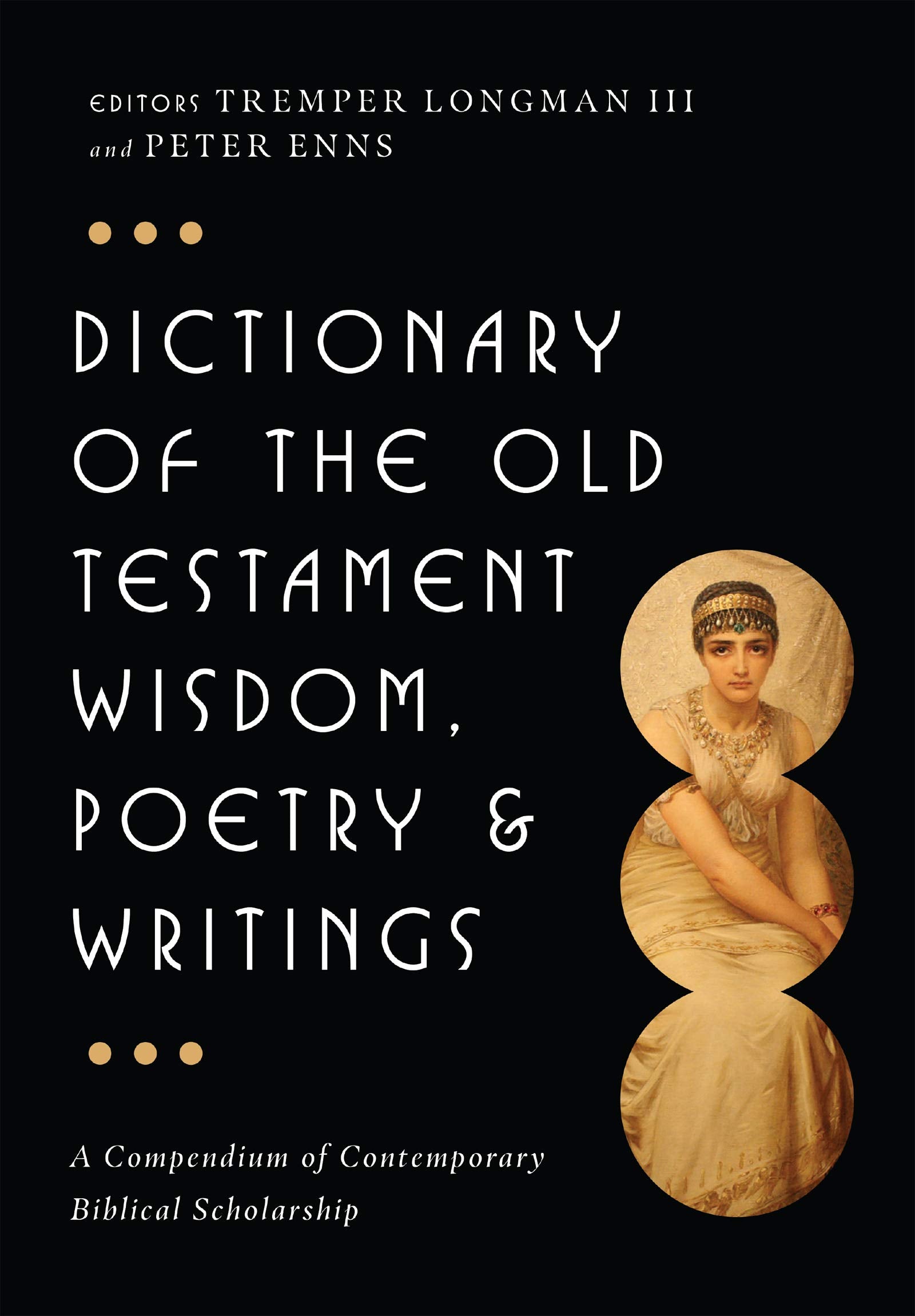 Dictionary Of The Old Testament: Wisdom, Poetry & Writings (The Ivp Bible Dictionary Series),New