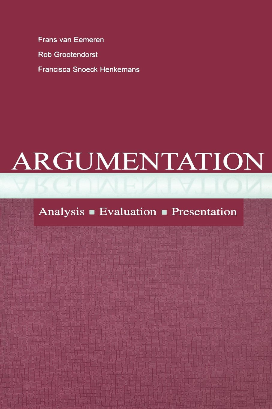 Argumentation: Analysis, Evaluation, Presentation (Routledge Communication Series),Used