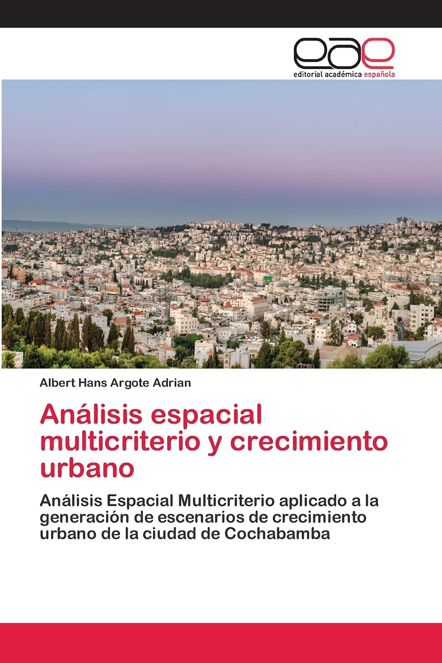 Anlisis espacial multicriterio y crecimiento urbano: Anlisis Espacial Multicriterio aplicado a la generacin de escenarios ,Used