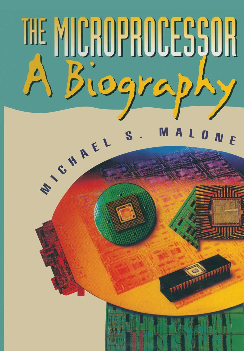 The Microprocessor: A Biography (Silicon Valley Series),New
