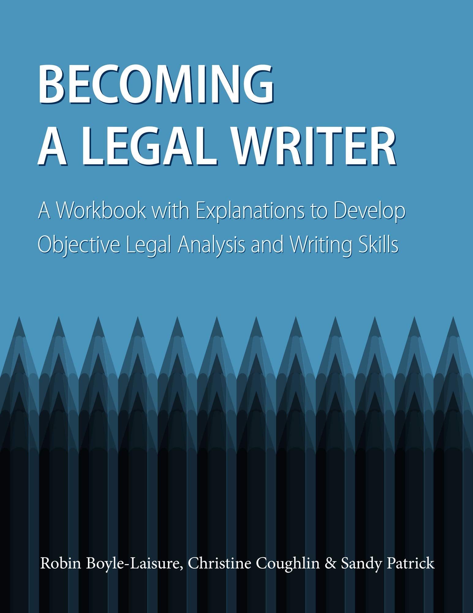 Becoming a Legal Writer: A Workbook with Explanations to Develop Objective Legal Analysis and Writing Skills,Used