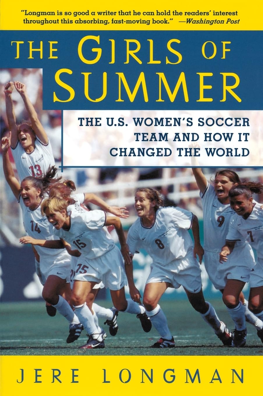 The Girls of Summer: The U.S. Women's Soccer Team and How It Changed the World,Used