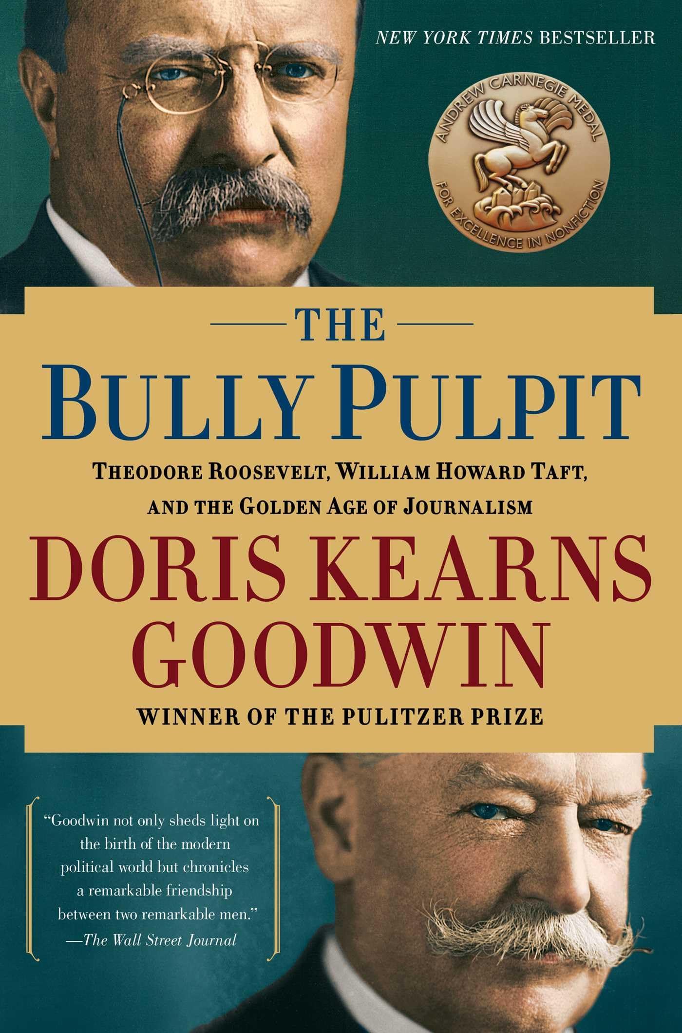The Bully Pulpit: Theodore Roosevelt And The Golden Age Of Journalism