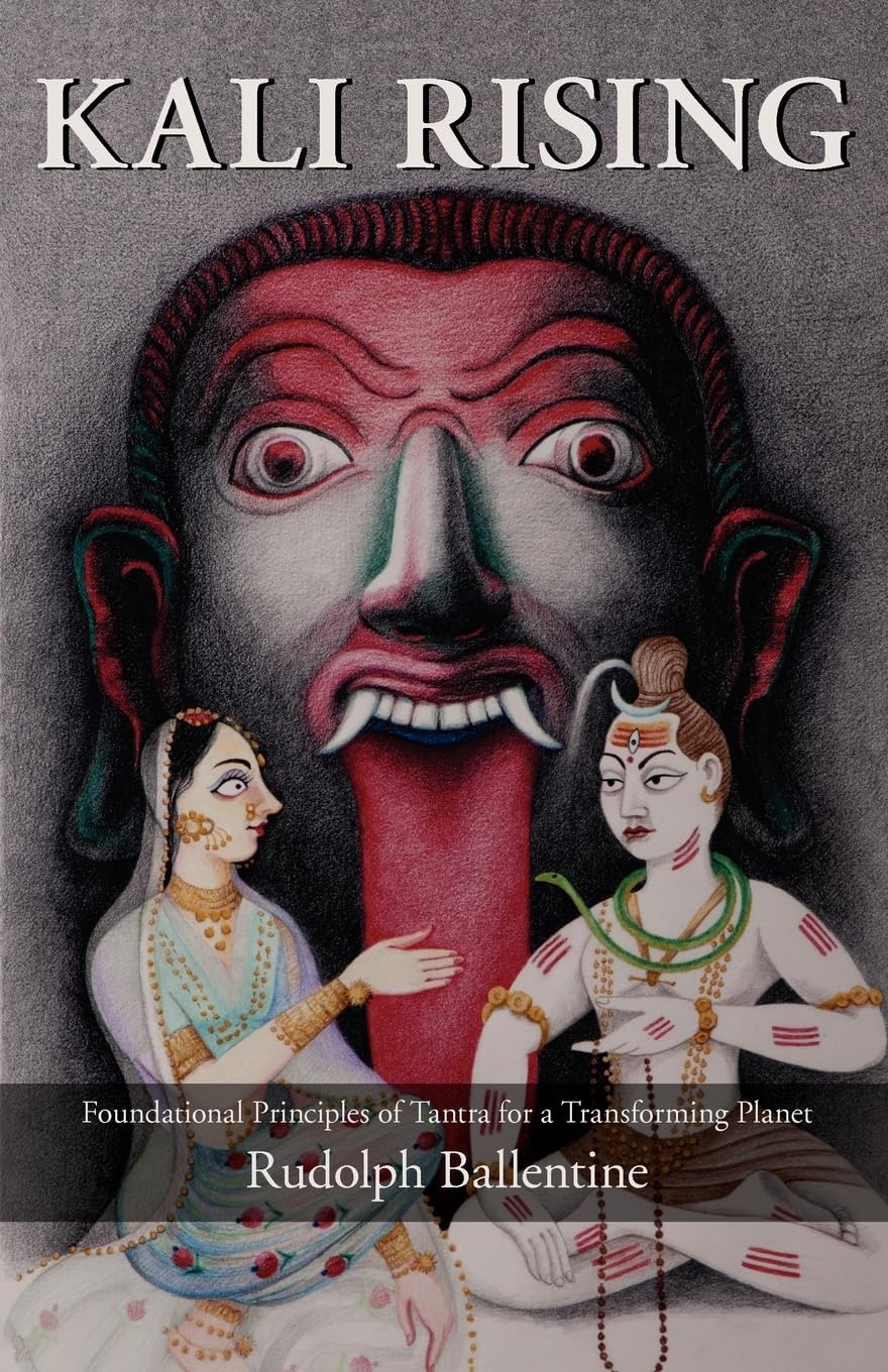 Kali Rising: Foundational Principles Of Tantra For A Transforming Planet,New