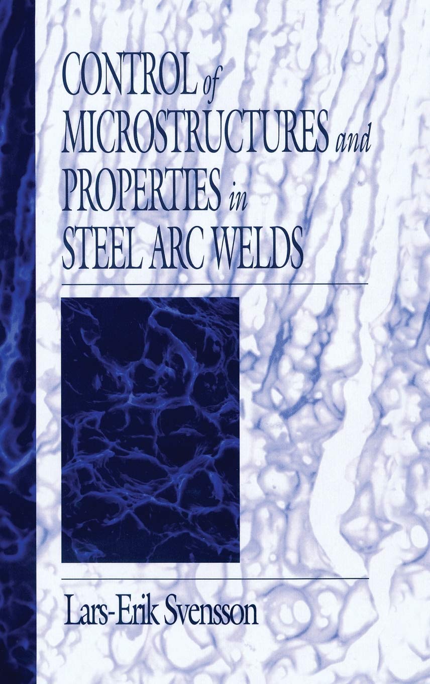 Control of Microstructures and Properties in Steel Arc Welds (Materials Science & Technology),Used