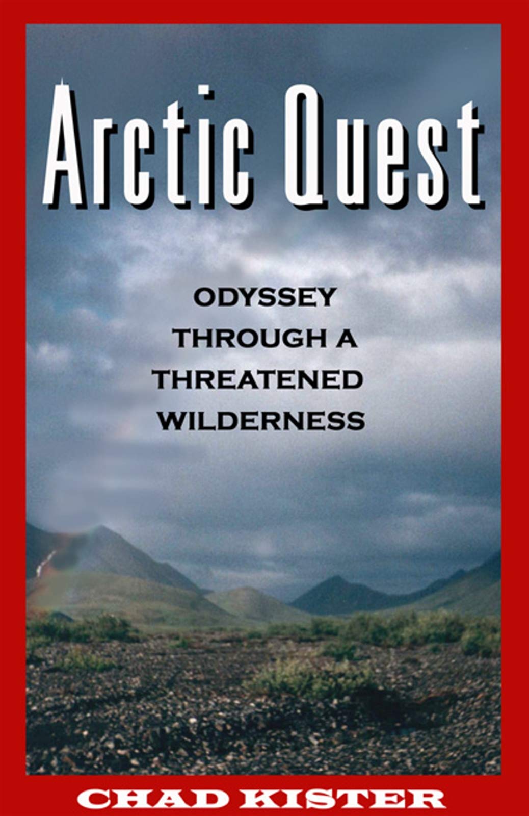 Arctic Quest: Odyessy Through a Threatened Wilderness,Used