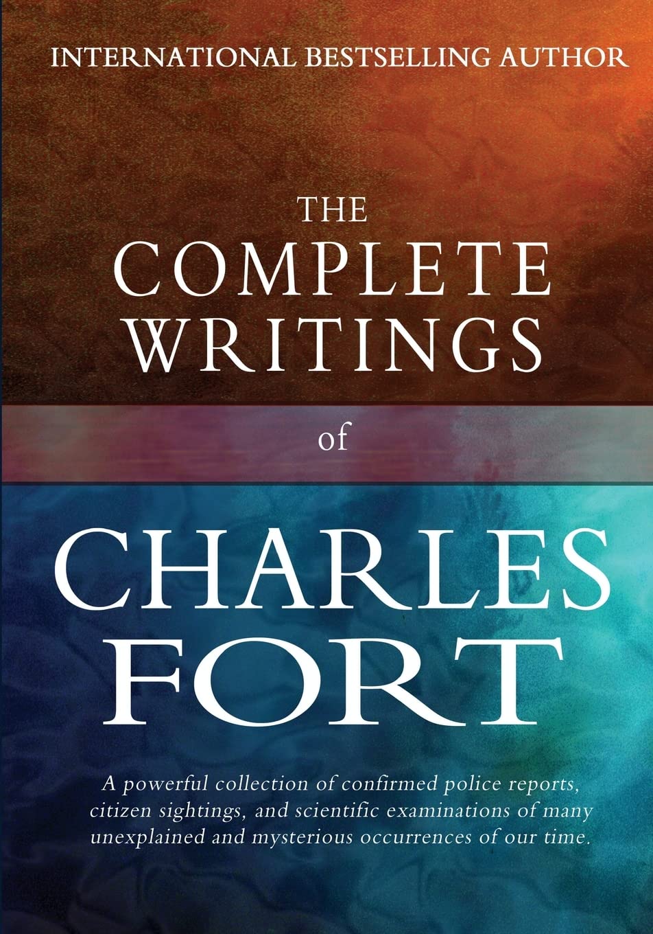 The Complete Writings of Charles Fort: The Book of the Damned, New Lands, Lo!, and Wild Talents,Used