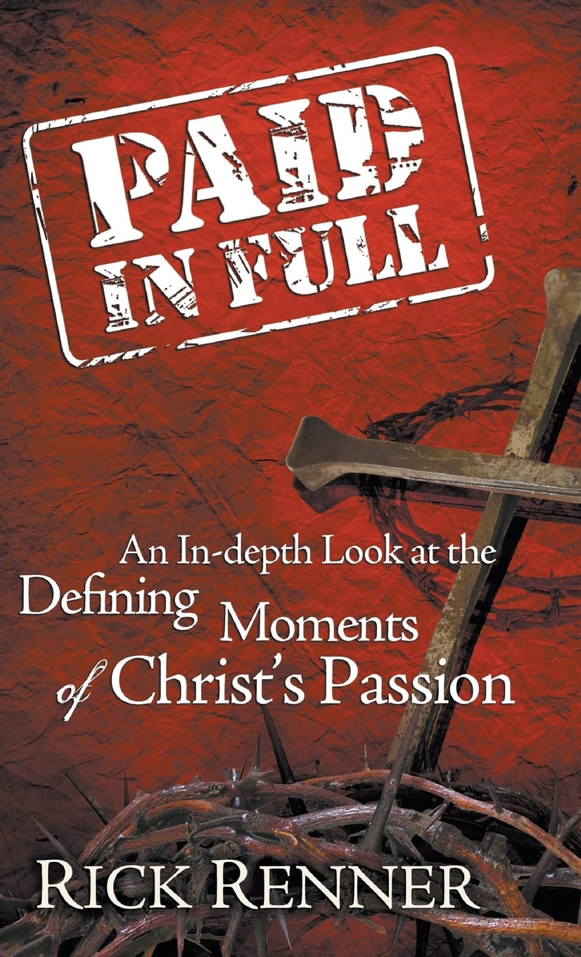 Paid In Full: An InDepth Look at the Defining Moments of Christ's Passion,Used