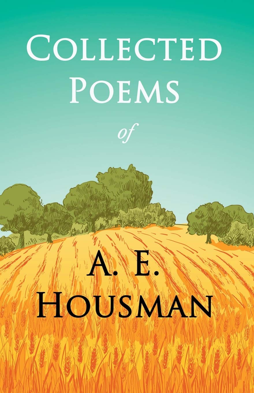 Collected Poems Of A. E. Housman: With A Chapter From Twentyfour Portraits By William Rothenstein,Used