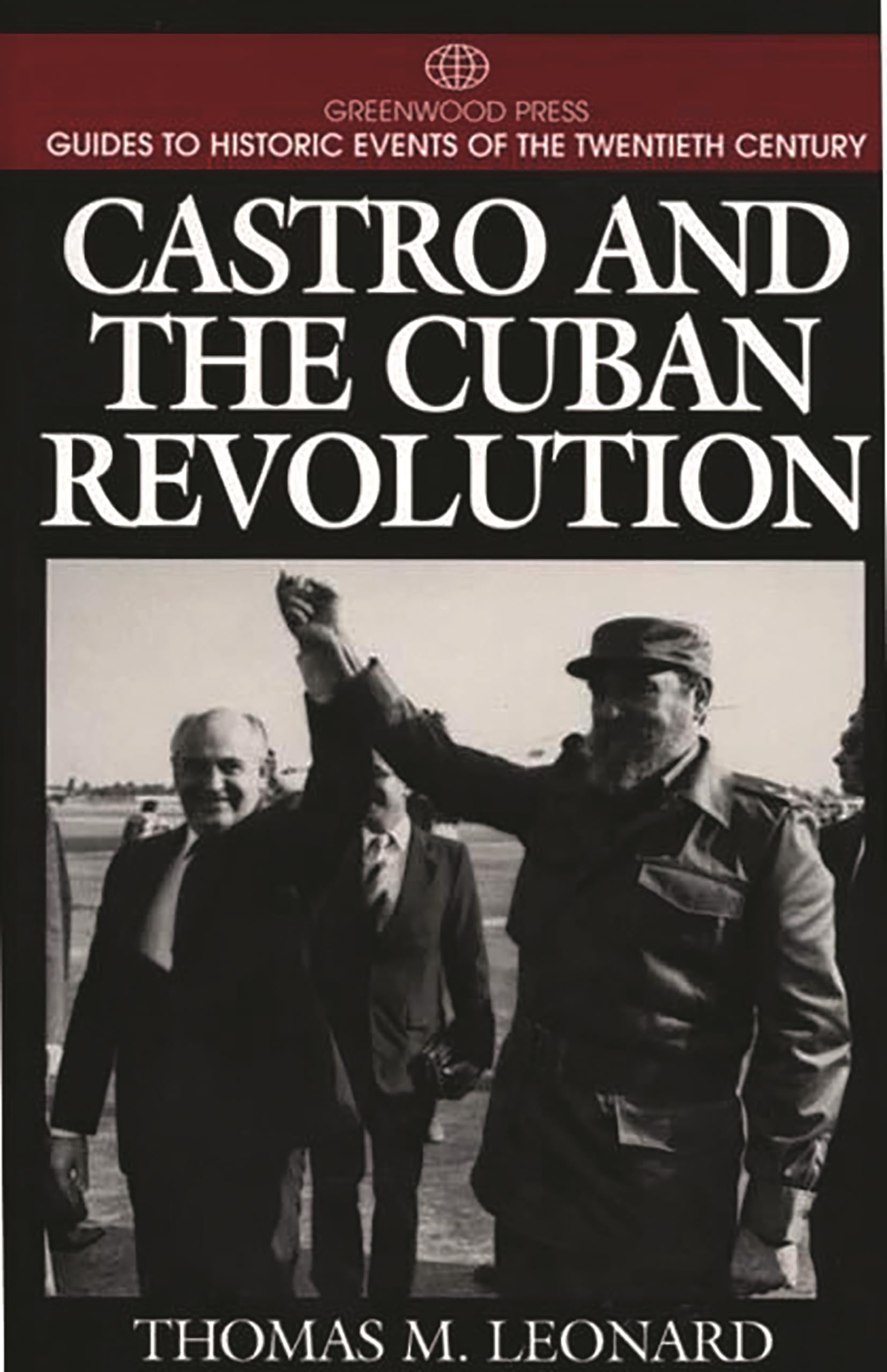 Castro and the Cuban Revolution: (Greenwood Press Guides to Historic Events of the Twentieth Century),Used