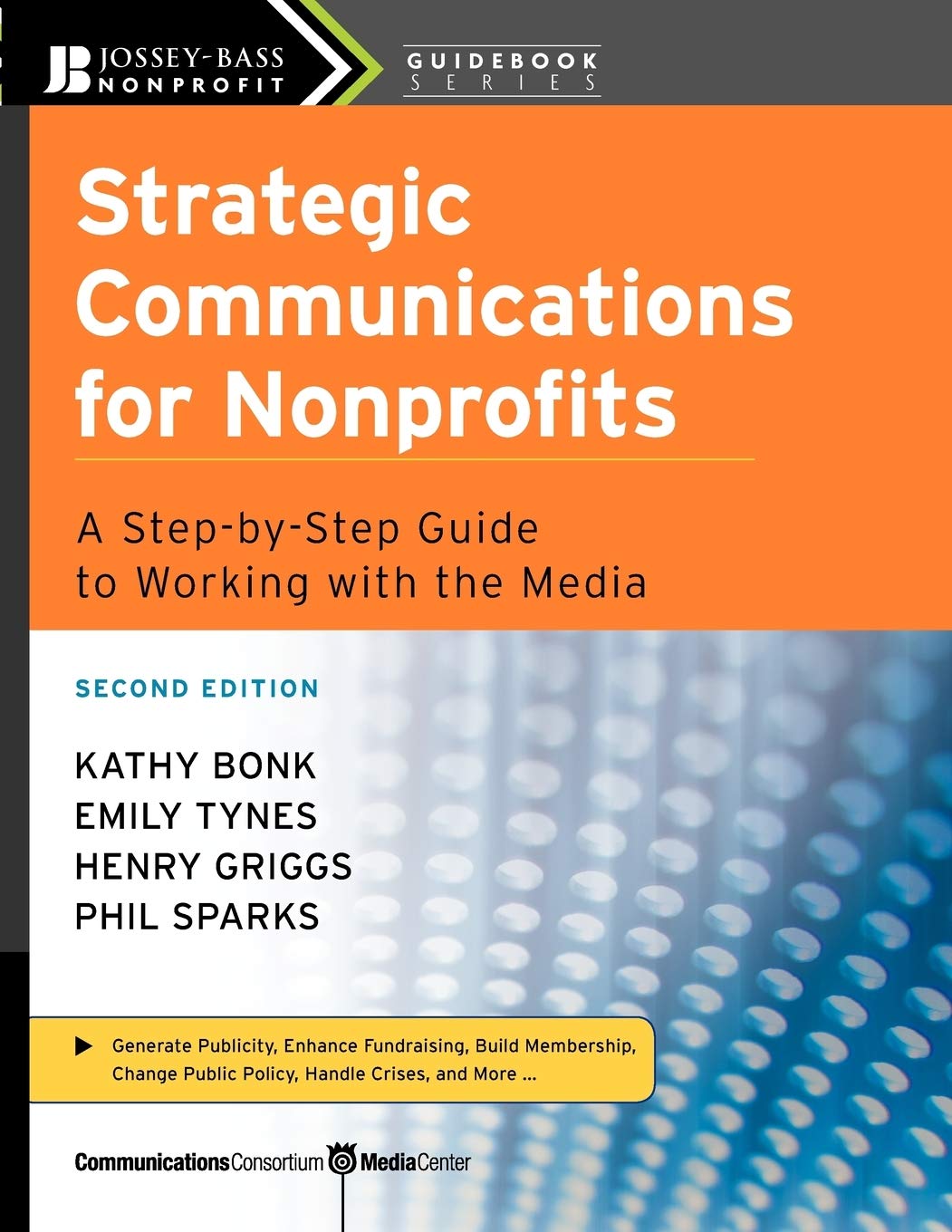Strategic Communications for Nonprofits: A StepbyStep Guide to Working with the Media,Used