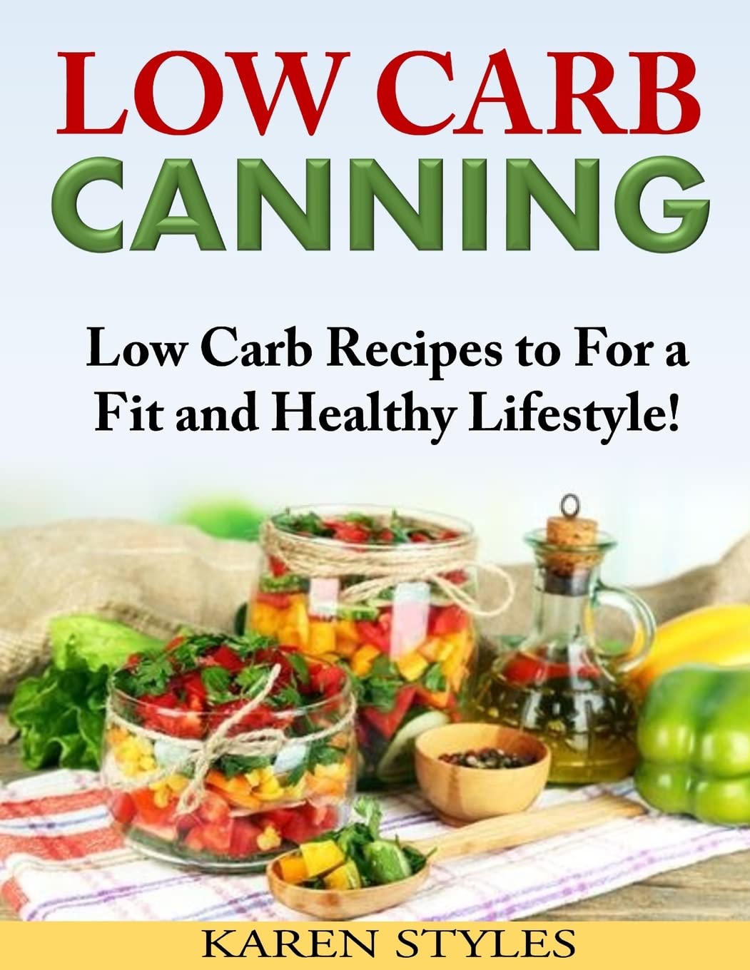Low Carb Canning: Low Carb Recipes to For a Fit and Healthy Lifestyle!,Used