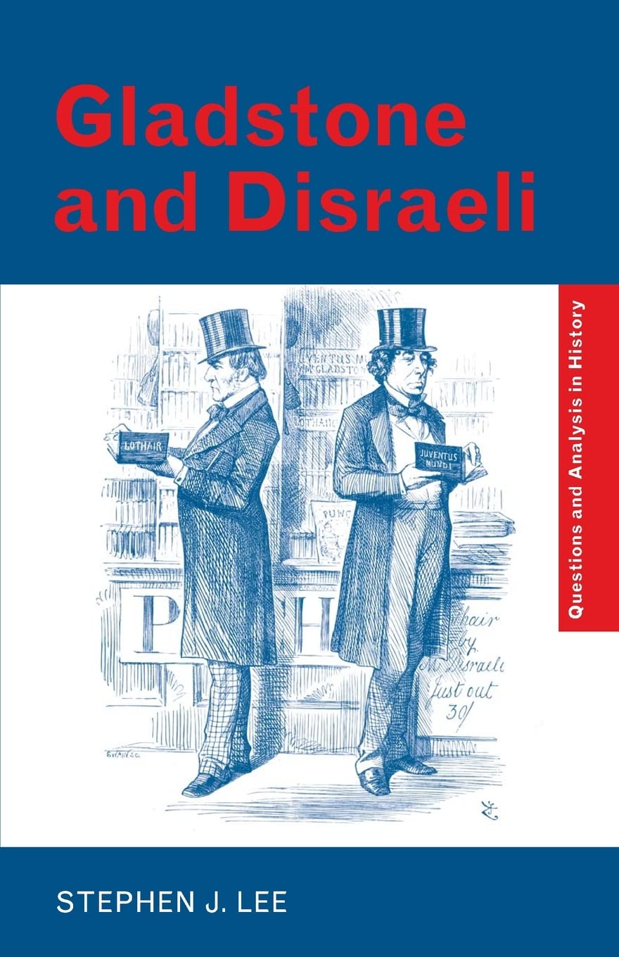 Gladstone And Disraeli (Questions And Analysis In History)