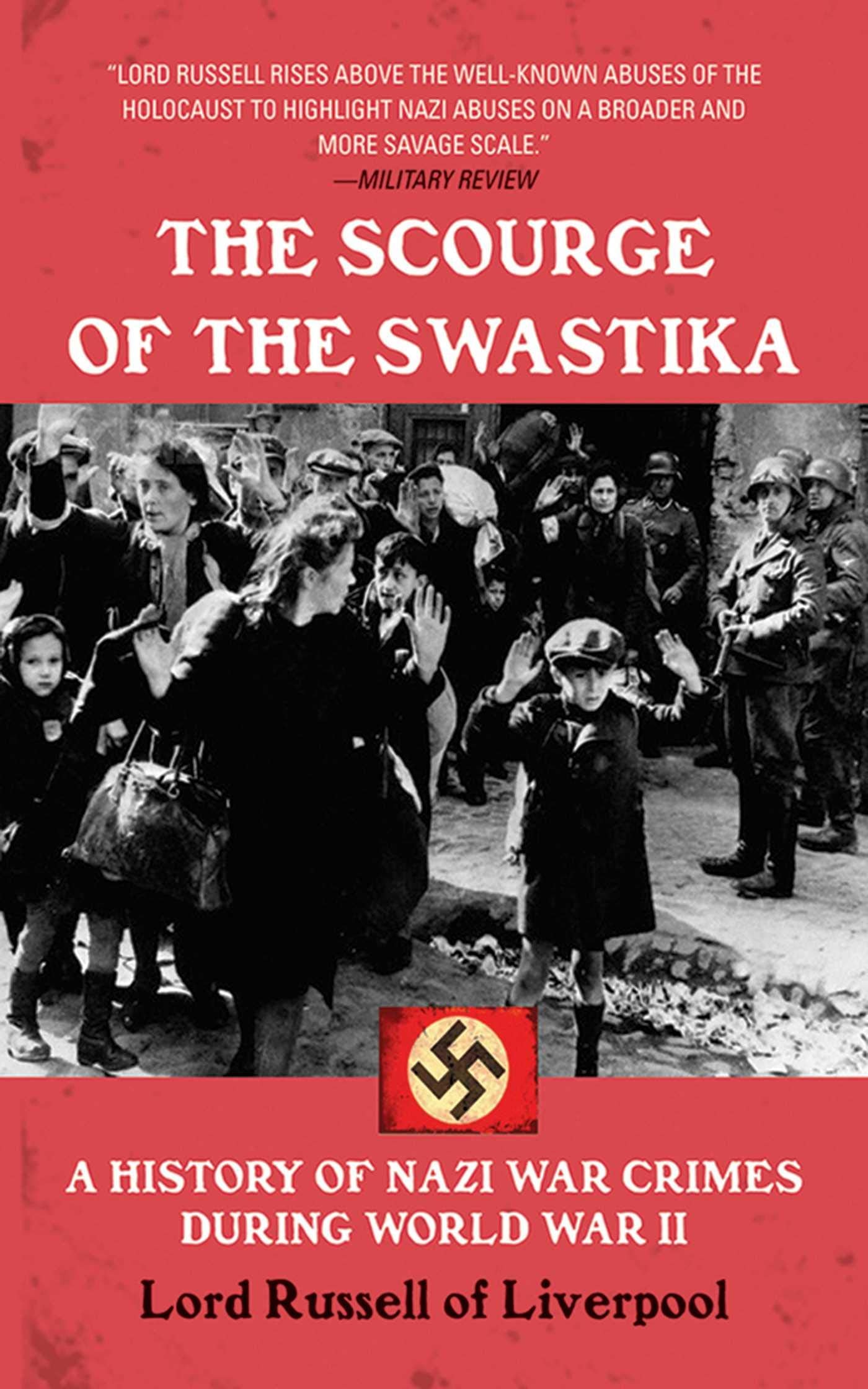 Scourge of the Swastika: A History of Nazi War Crimes During World War II,New