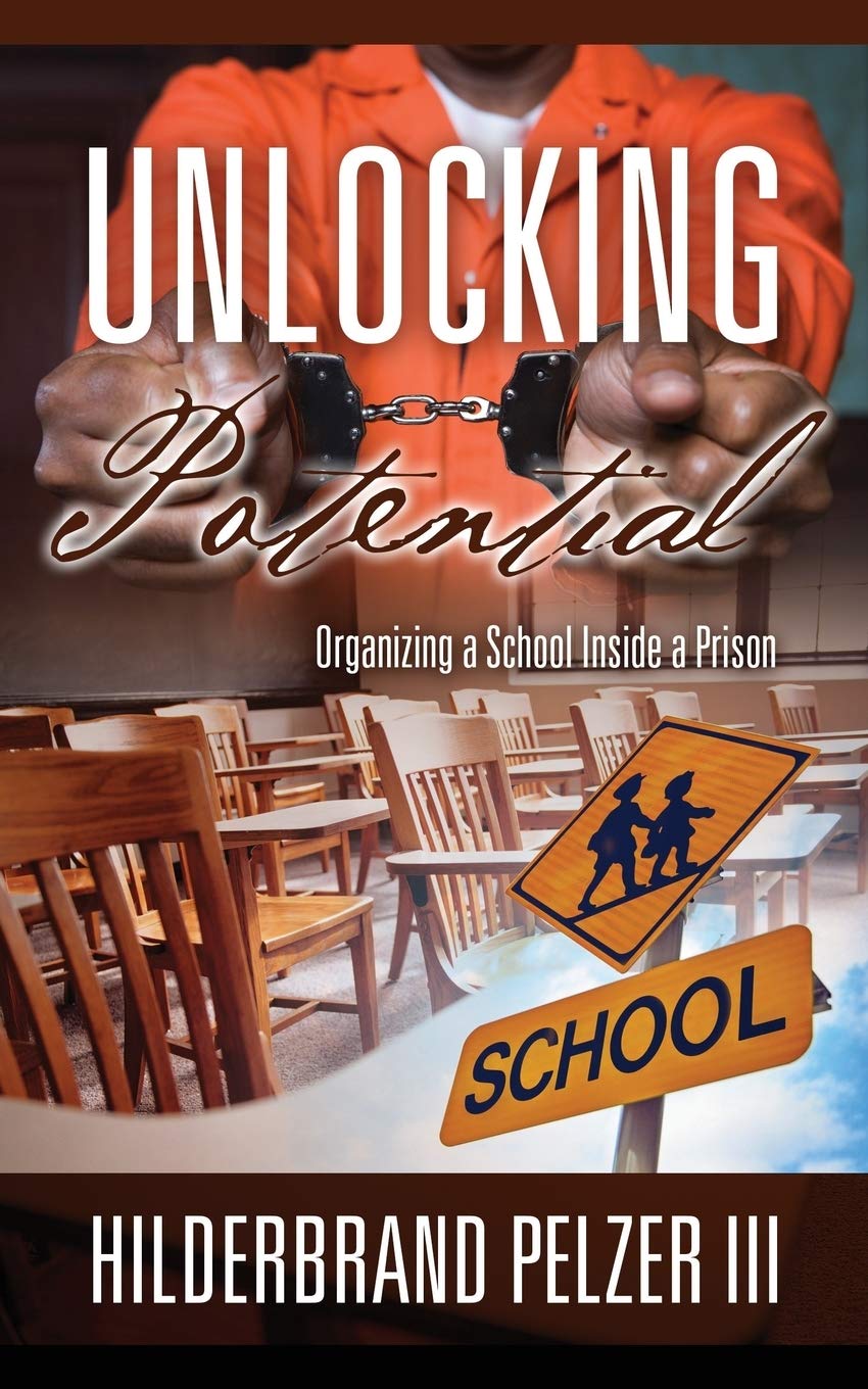 Unlocking Potential: Organizing a School Inside a Prison,New