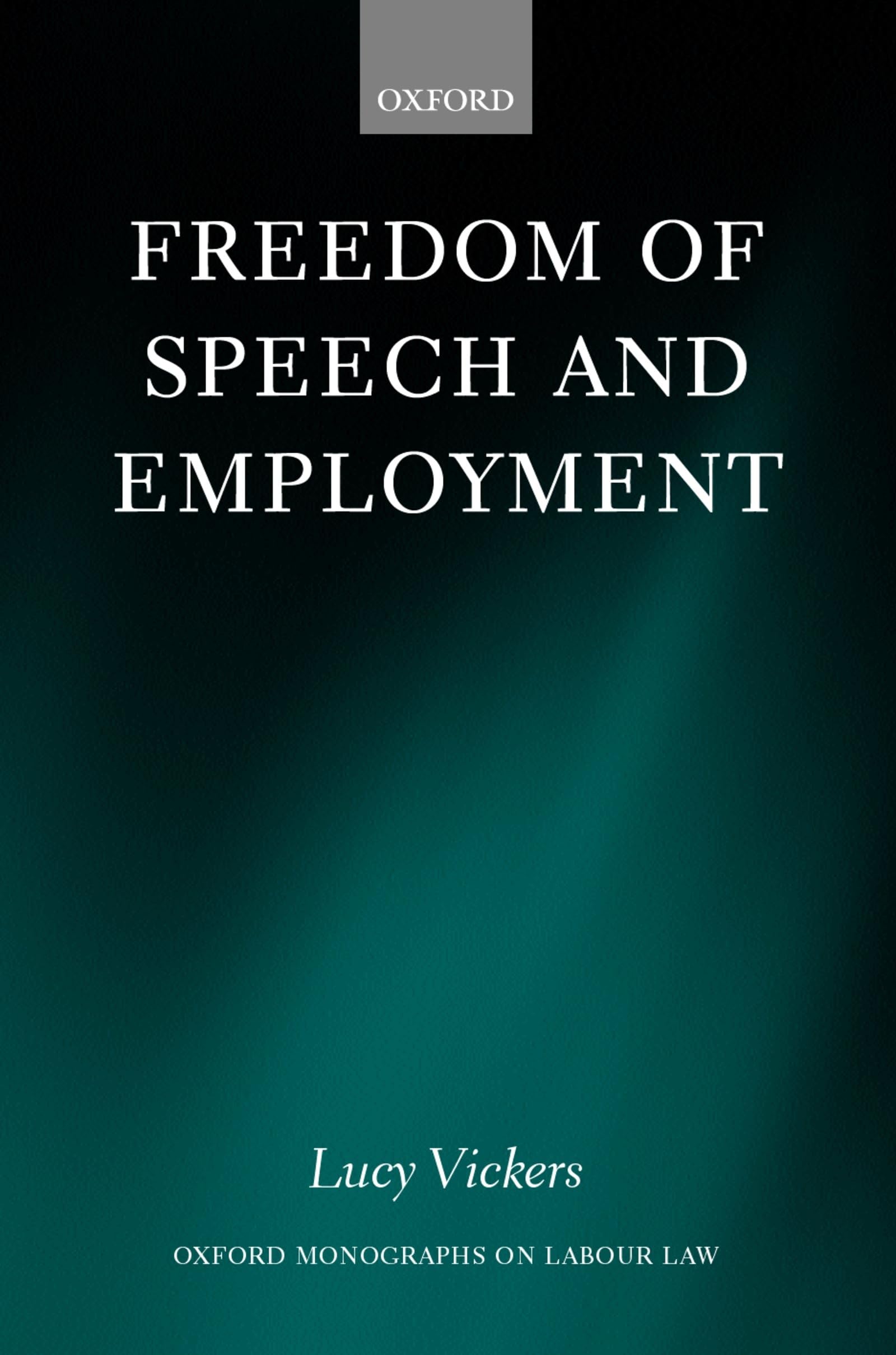 Freedom of Speech and Employment (Oxford Labour Law),Used
