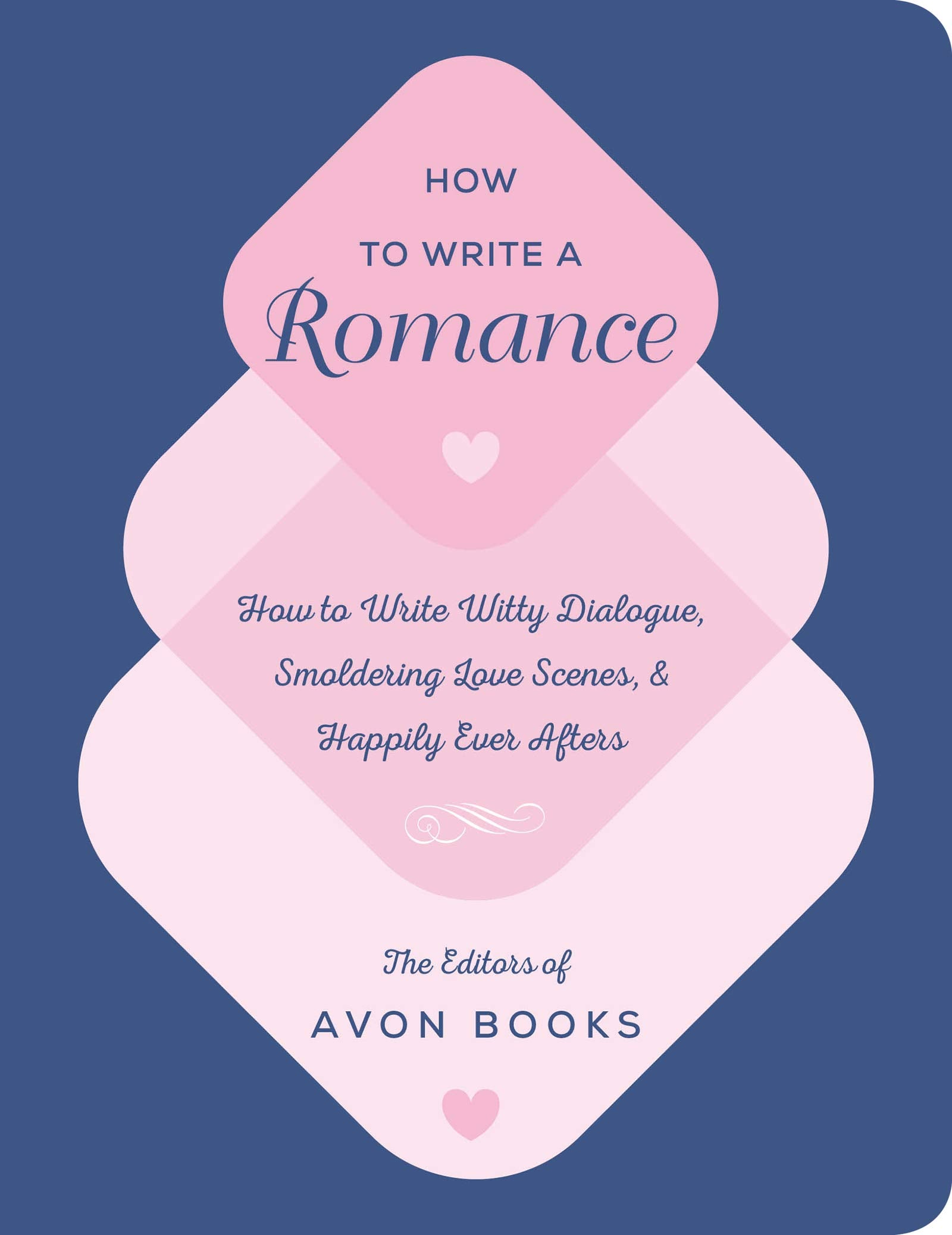 How to Write a Romance: Or, How to Write Witty Dialogue, Smoldering Love Scenes, and Happily Ever Afters,New