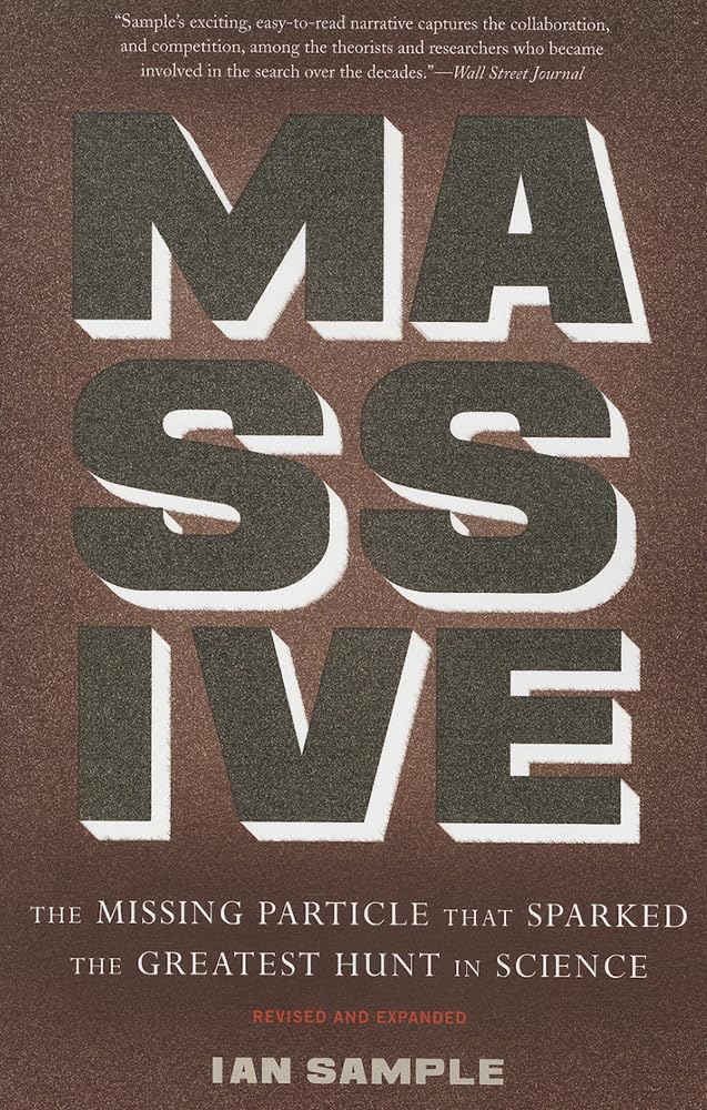 Massive: The Missing Particle That Sparked The Greatest Hunt In Science