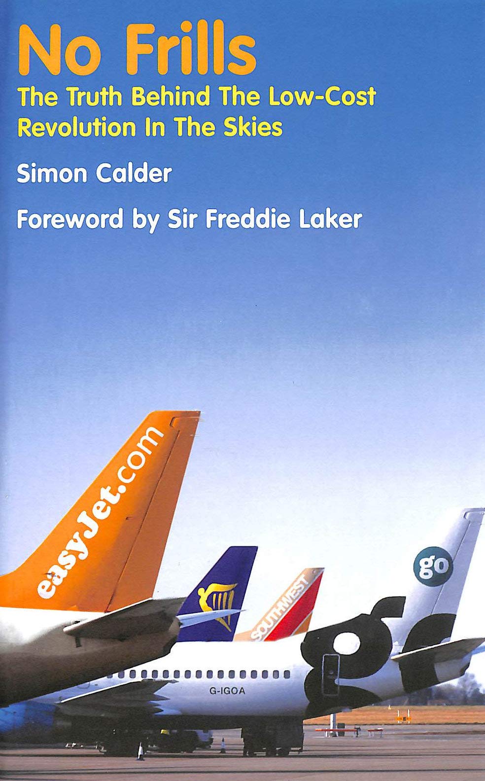 No Frills: The Truth Behind the Low Cost Revolution in the Skies,Used