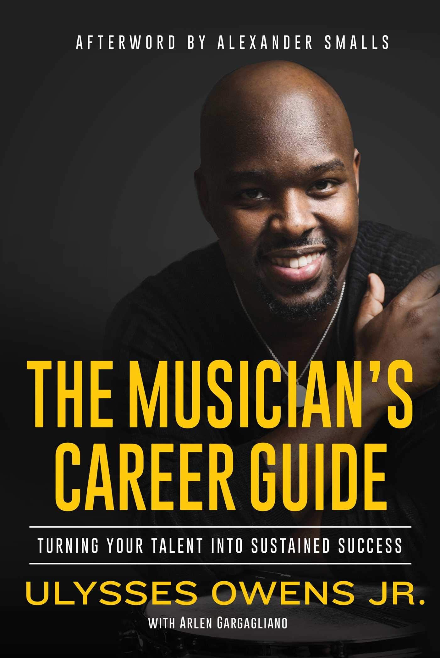 The Musician's Career Guide: Turning Your Talent into Sustained Success,New