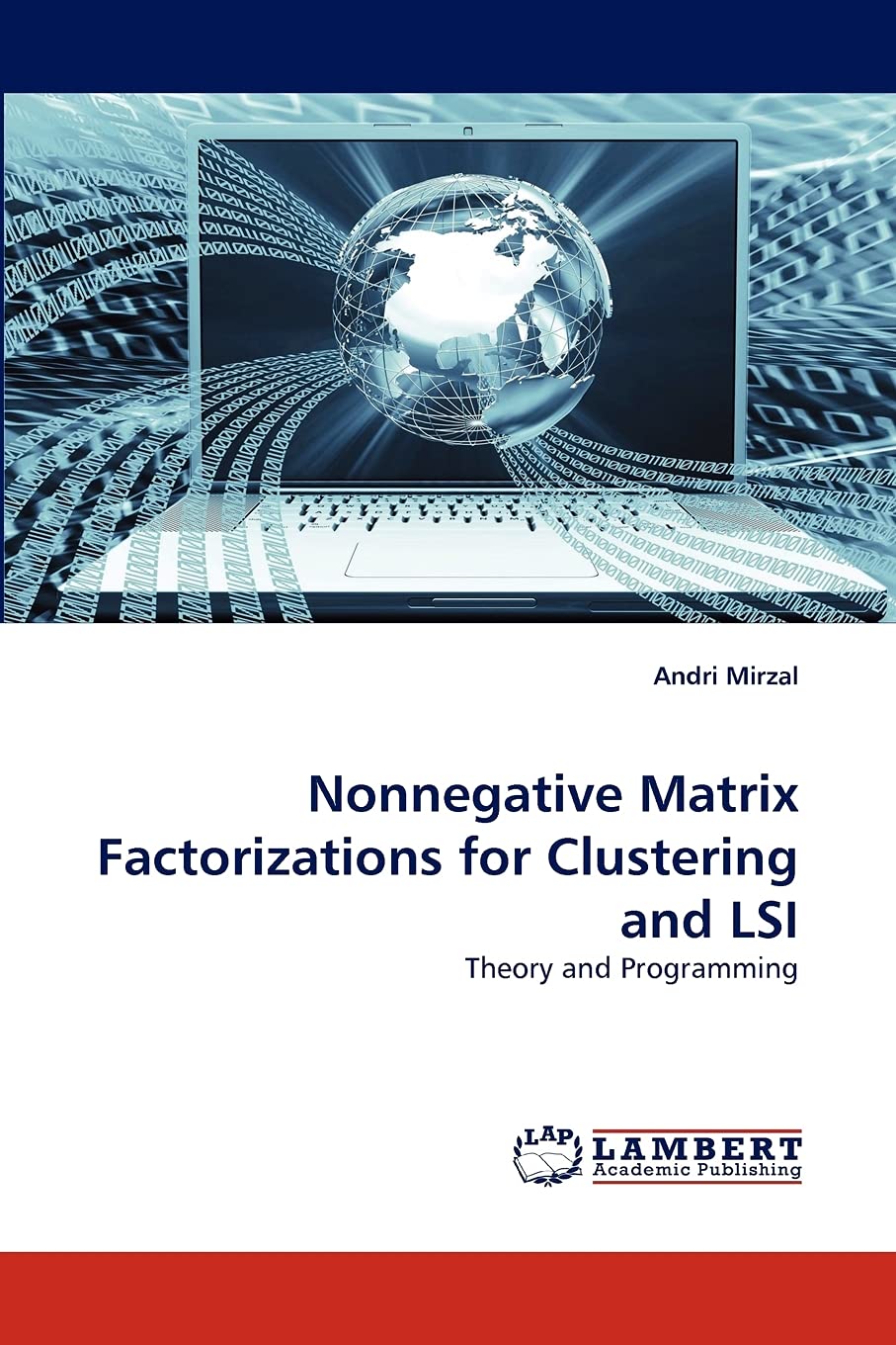 Nonnegative Matrix Factorizations for Clustering and LSI: Theory and Programming,Used