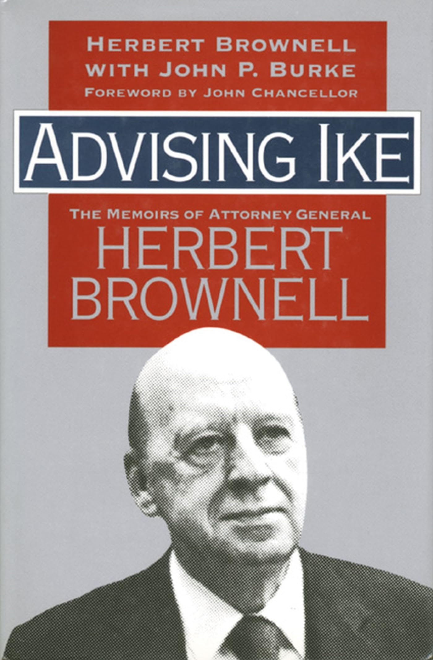 Advising Ike: The Memoirs Of Attorney General Herbert Brownell,New