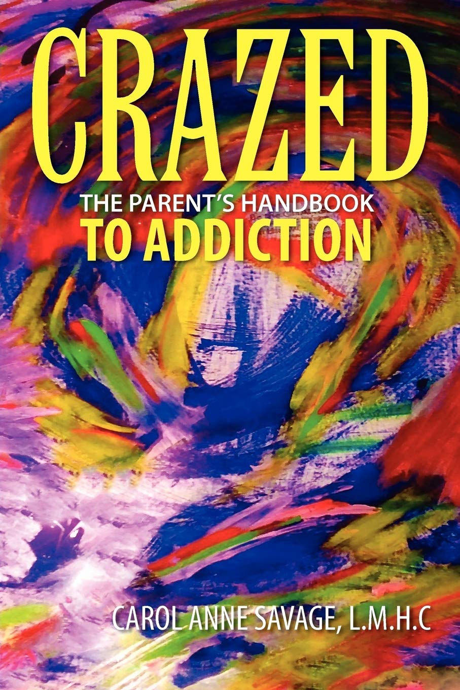 Crazed: The Parent'S Handbook To Addiction,Used