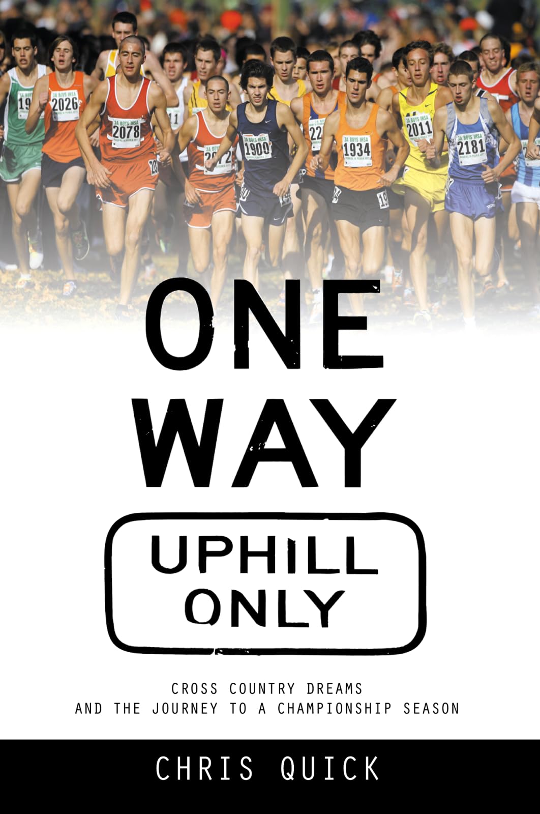 One Way, Uphill Only: Cross Country Dreams and the Journey to a State Championship Season,Used