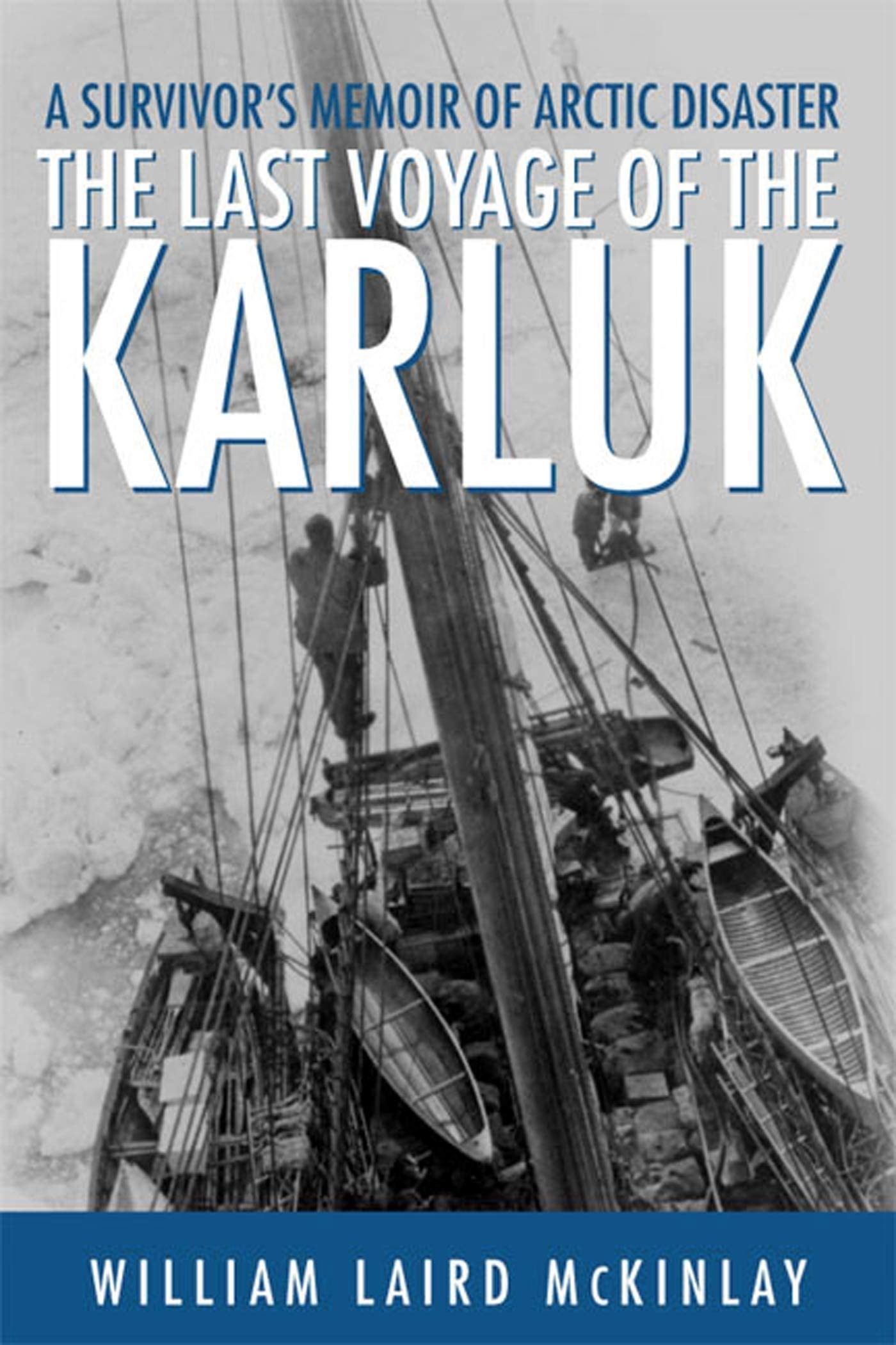 The Last Voyage of the Karluk: A Survivor's Memoir of Arctic Disaster,Used