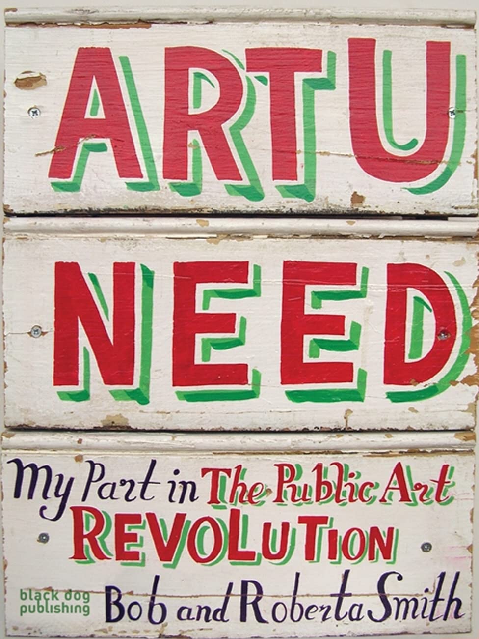 Art U Need: My Part in the Public Art Revolution,Used