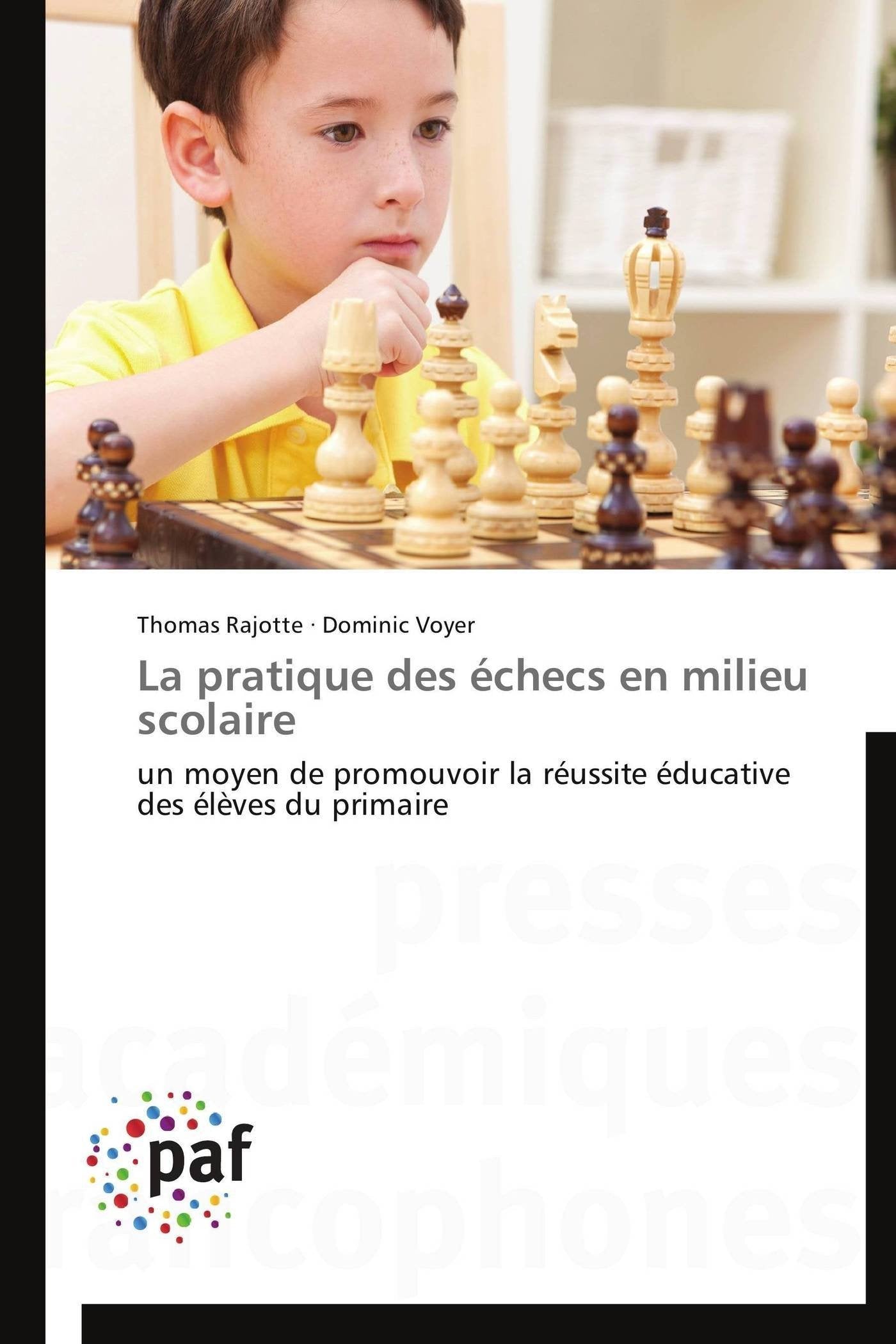 La pratique des checs en milieu scolaire: un moyen de promouvoir la russite ducative des lves du primaire (Omn.Pres.Fran,Used