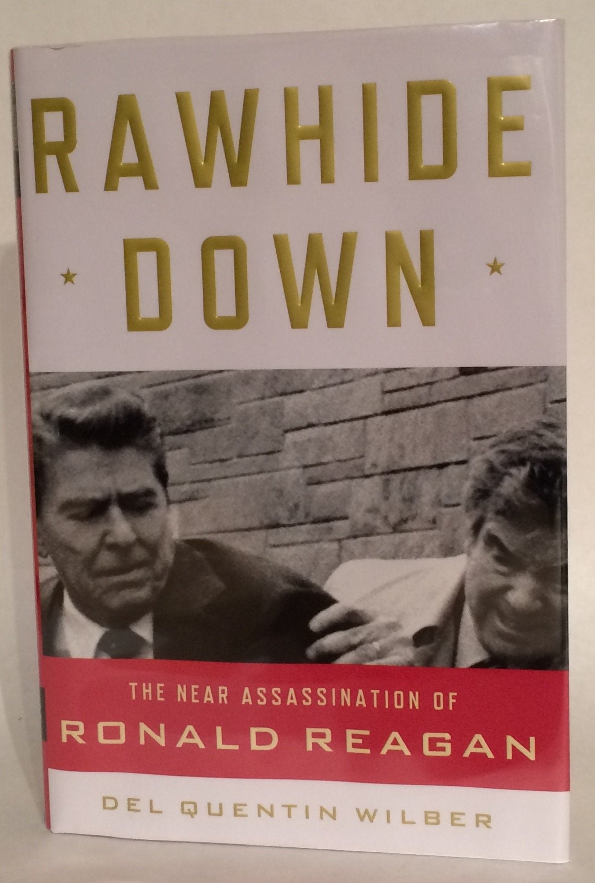 Rawhide Down: The Near Assassination Of Ronald Reagan,New