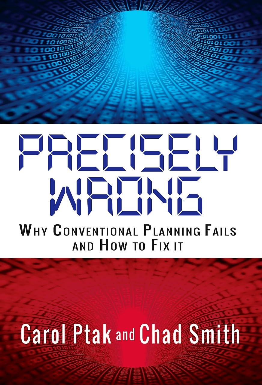 Precisely Wrong: Why Conventional Planning Systems Fail (Volume 1),New