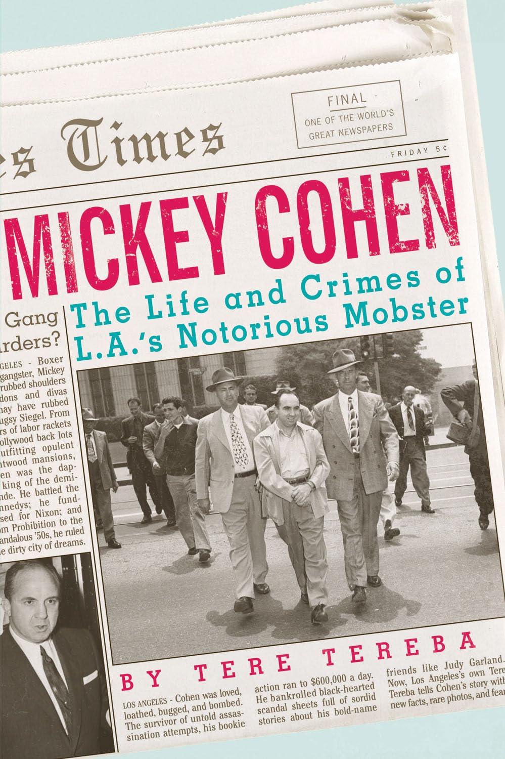 Mickey Cohen: The Life and Crimes of L.A.s Notorious Mobster,New