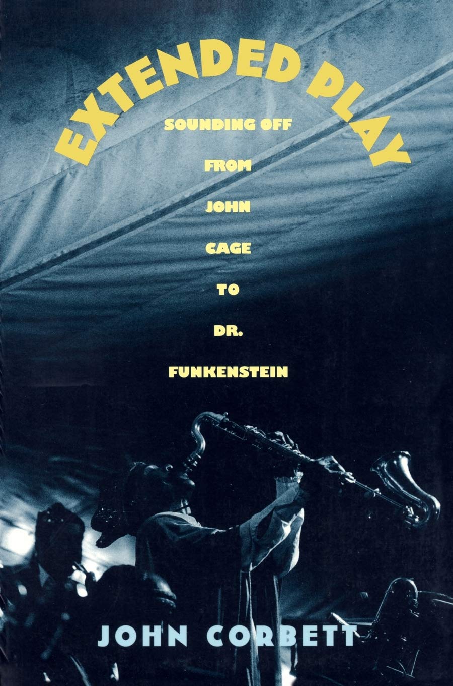 Extended Play: Sounding Off From John Cage To Dr. Funkenstein,New