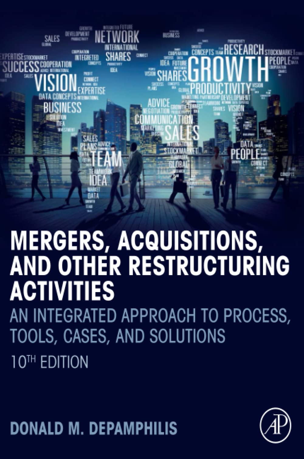 Mergers, Acquisitions, and Other Restructuring Activities: An Integrated Approach to Process, Tools, Cases, and Solutions,New