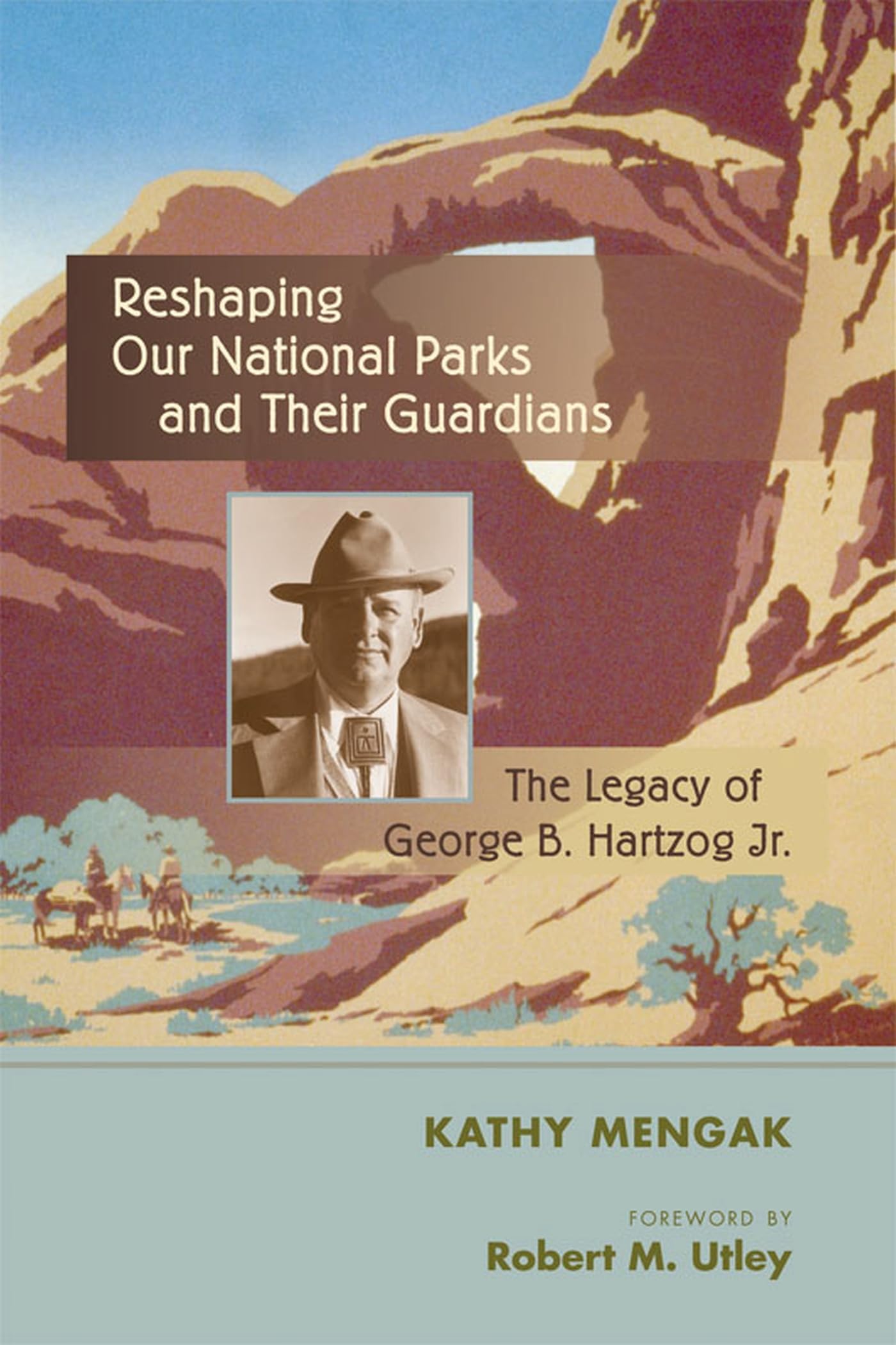Reshaping Our National Parks and Their Guardians: The Legacy of George B. Hartzog Jr.,Used
