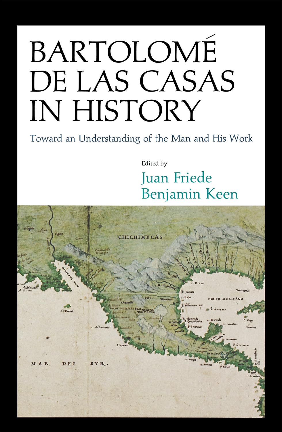 Bartolom De Las Casas In History: Toward An Understanding Of The Man And His Work,Used