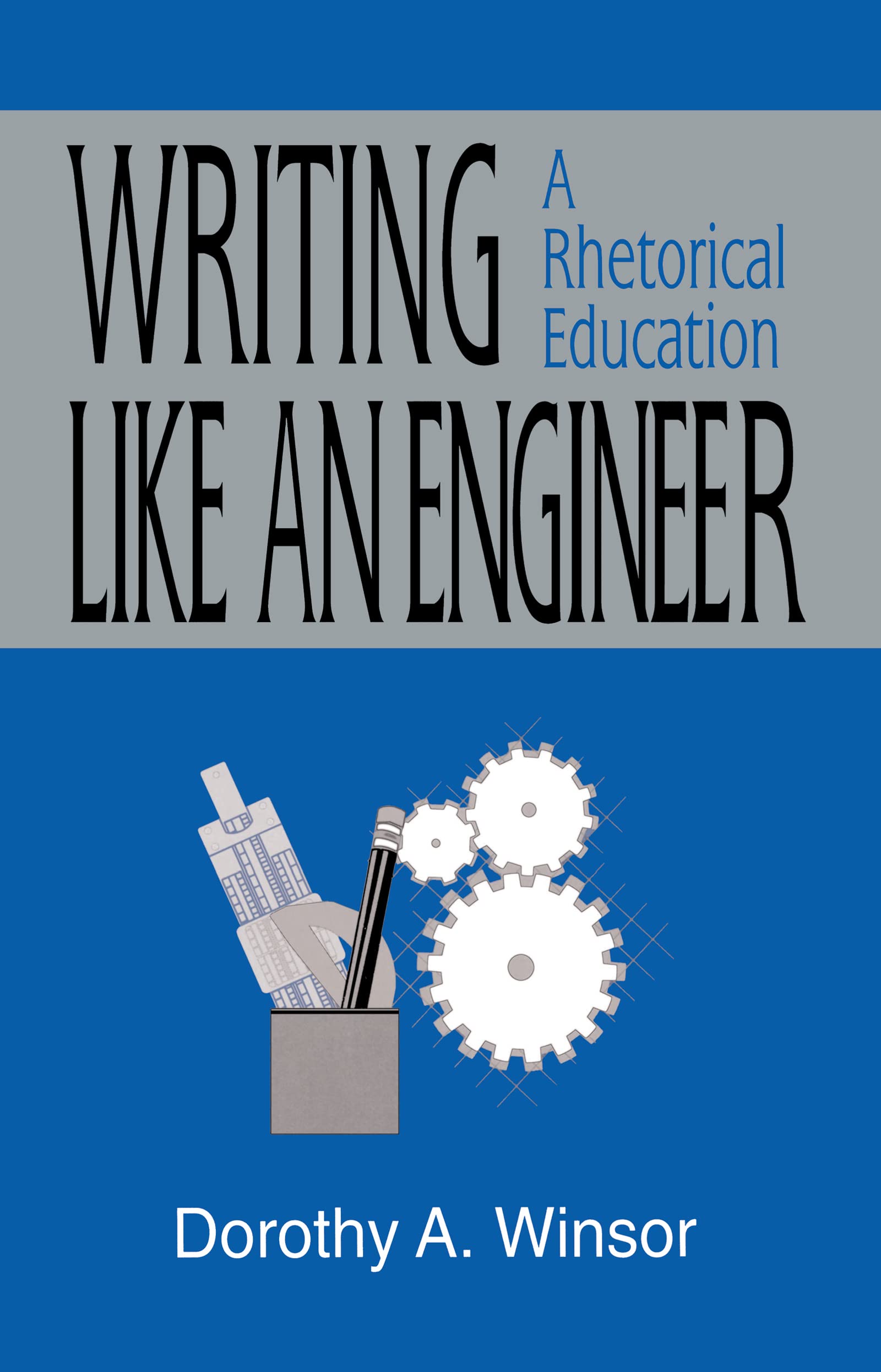 Writing Like An Engineer: A Rhetorical Education (Rhetoric, Knowledge, And Society Series),Used