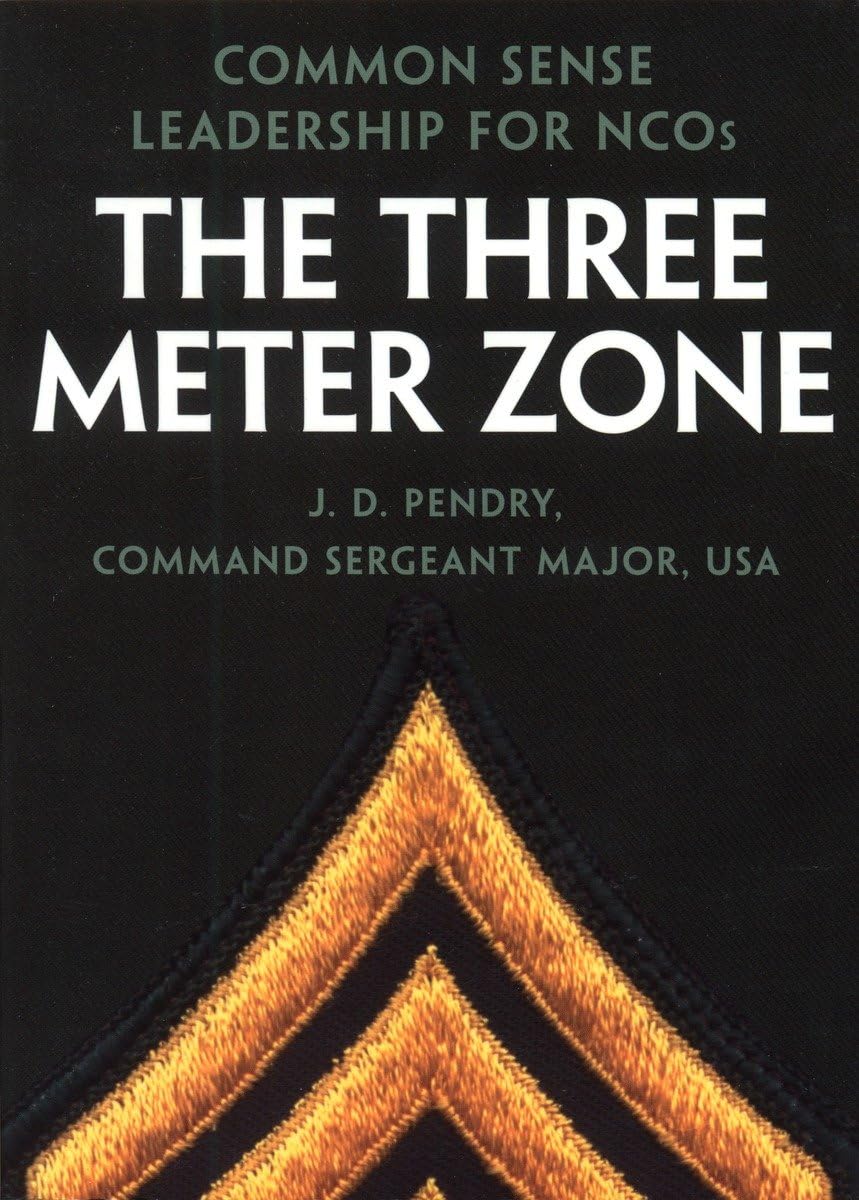 The Three Meter Zone: Common Sense Leadership For Ncos,New
