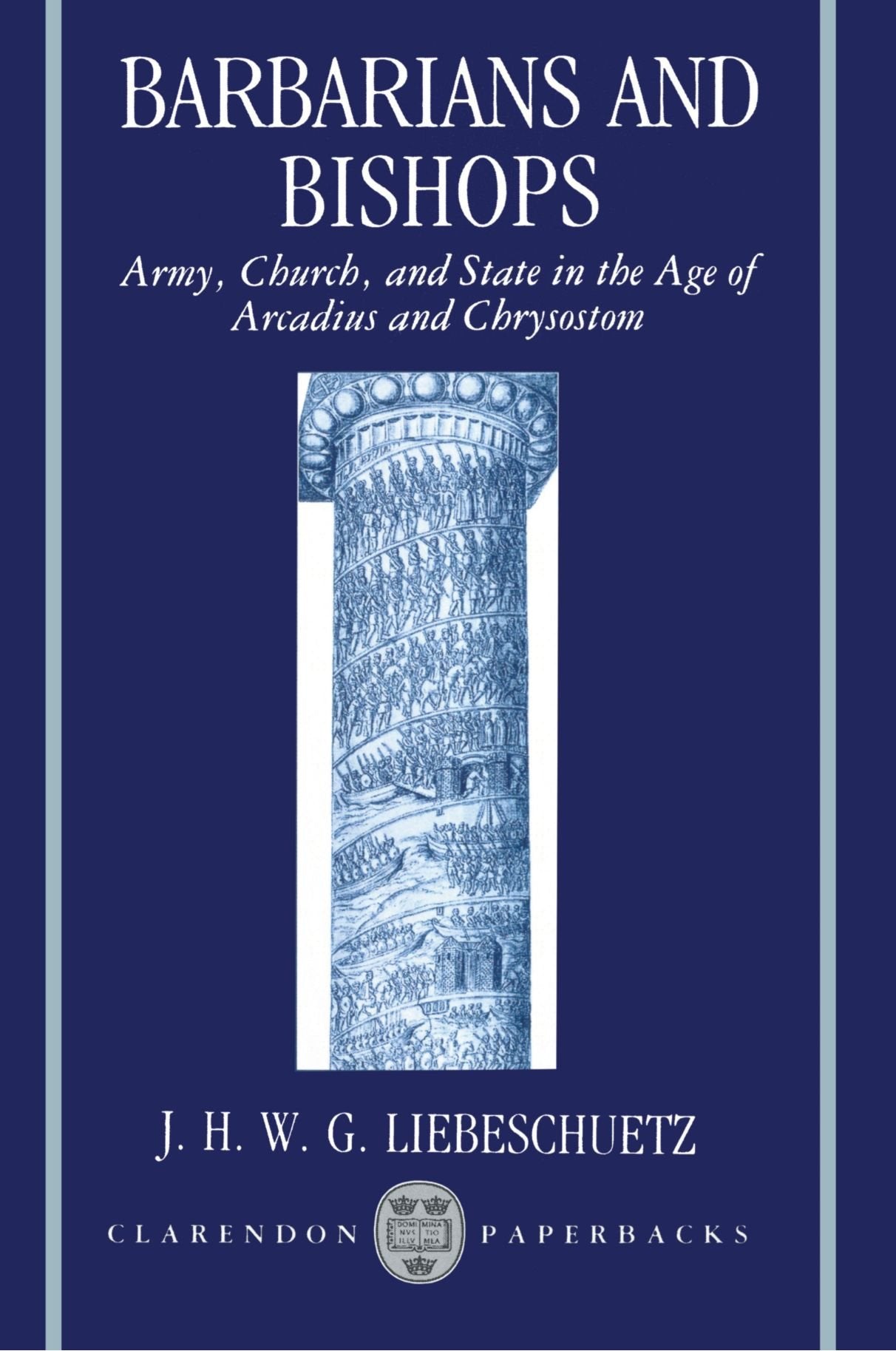Barbarians and Bishops: Army, Church, and State in the Age of Arcadius and Chrysostom (Clarendon Paperbacks),Used