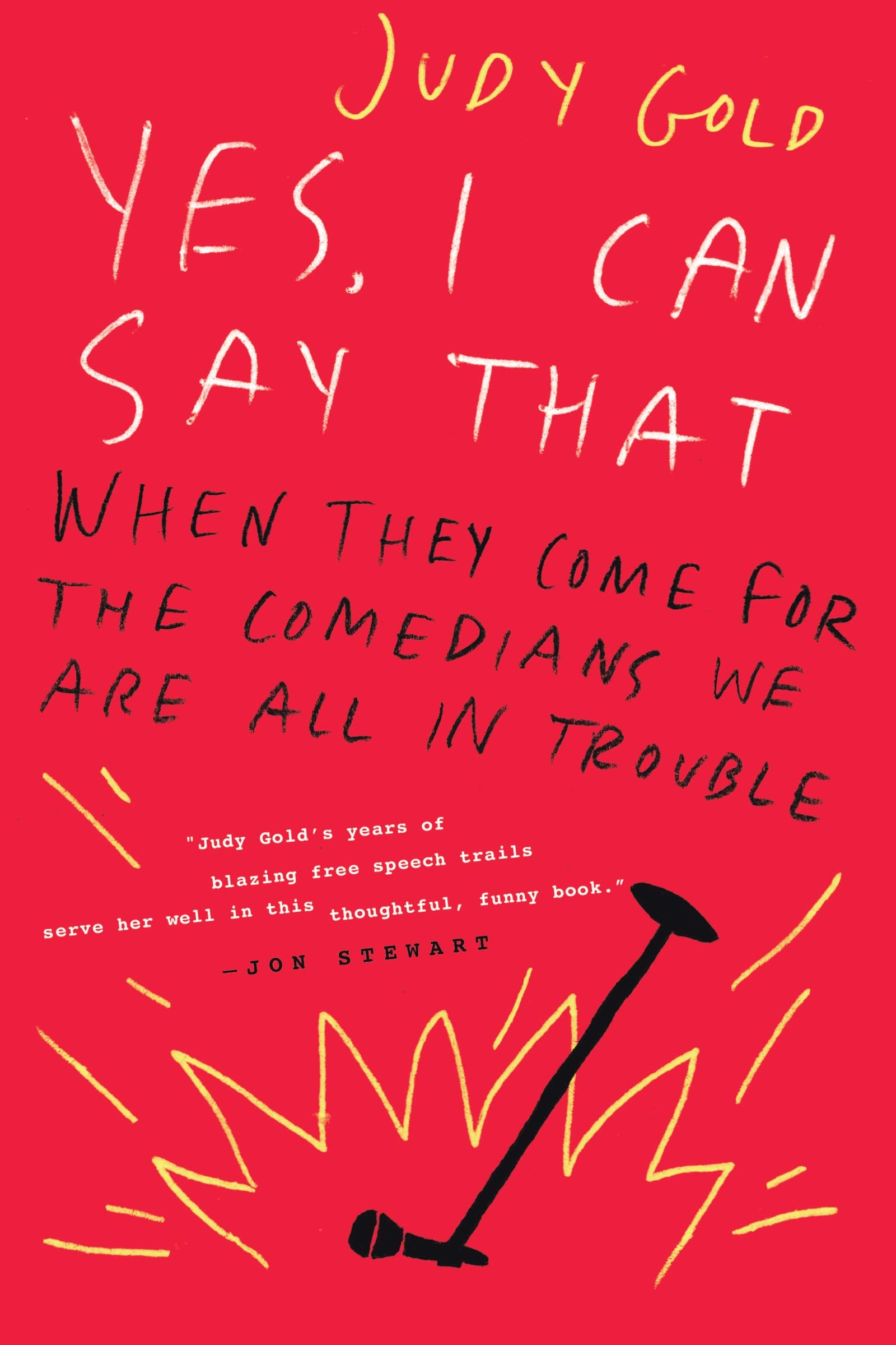 Yes, I Can Say That: When They Come for the Comedians, We Are All in Trouble,Used