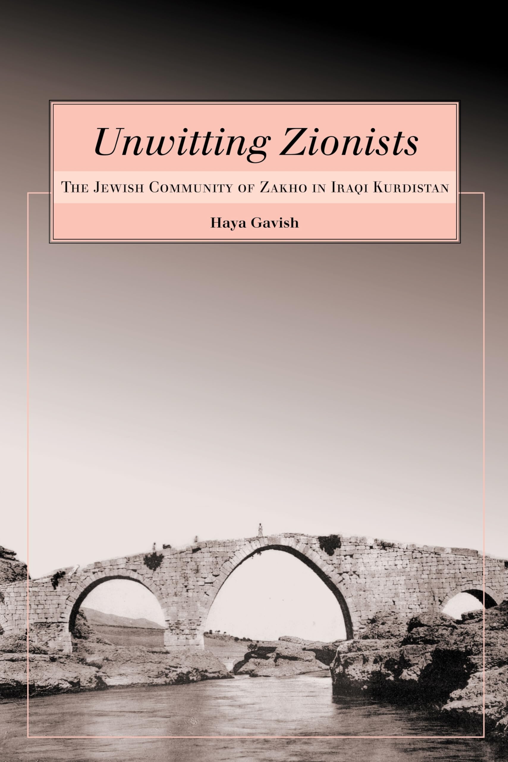 Unwitting Zionists: The Jewish Community Of Zakho In Iraqi Kurdistan (Raphael Patai Series In Jewish Folklore And Anthropology),Used