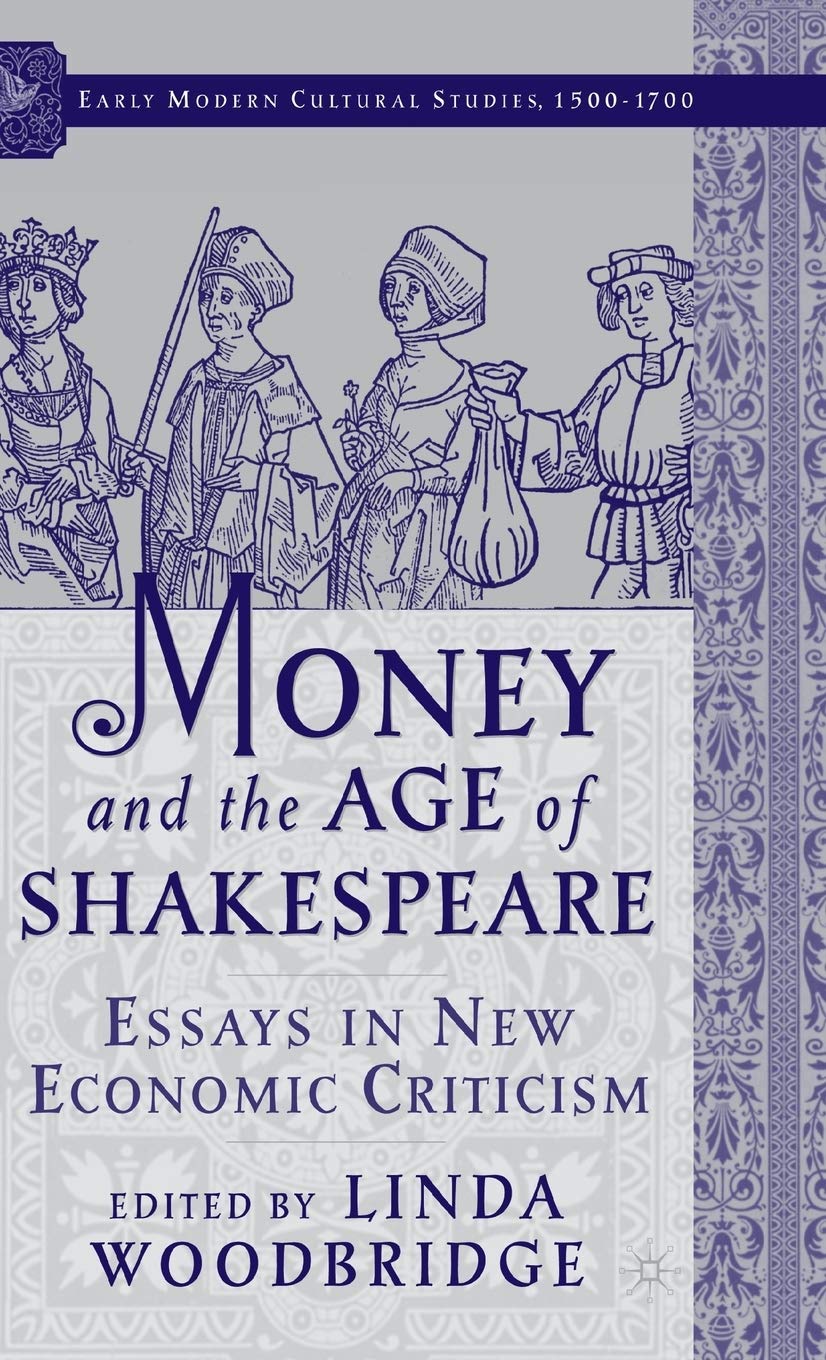 Money and the Age of Shakespeare: Essays in New Economic Criticism (Early Modern Cultural Studies 15001700),New