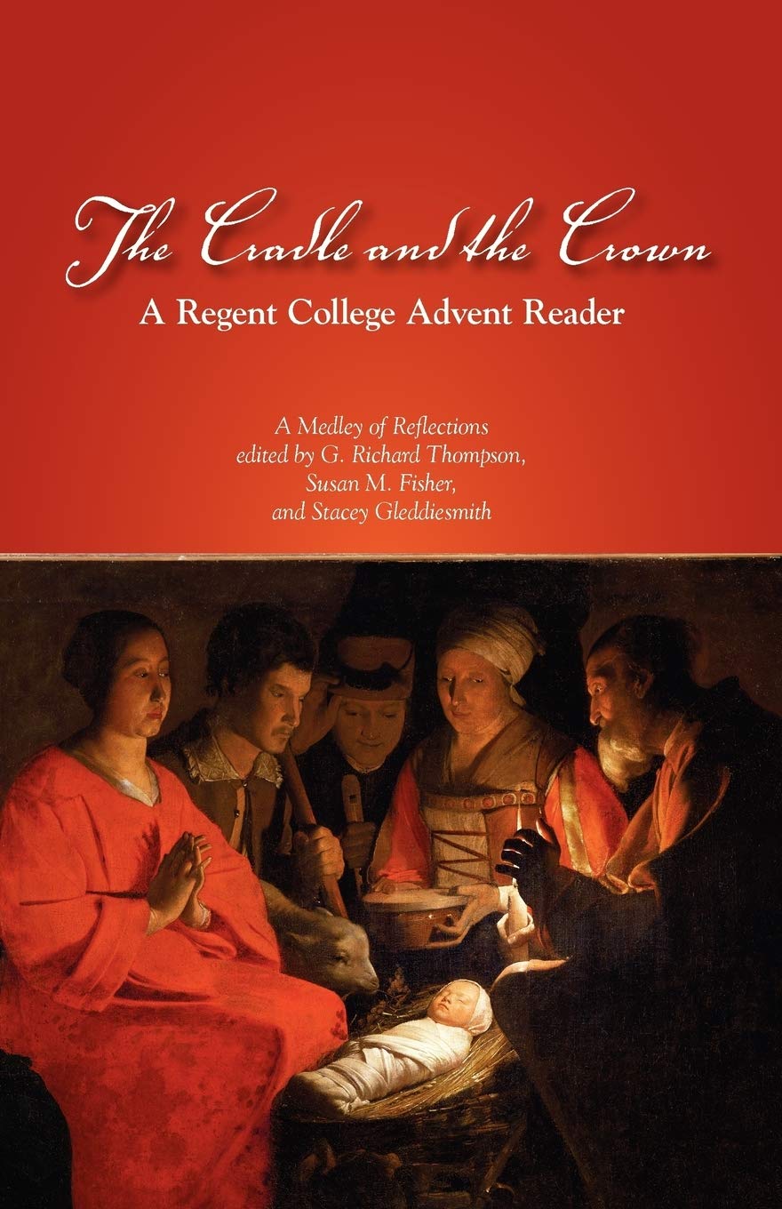 The Cradle And The Crown: A Regent College Advent Reader,Used