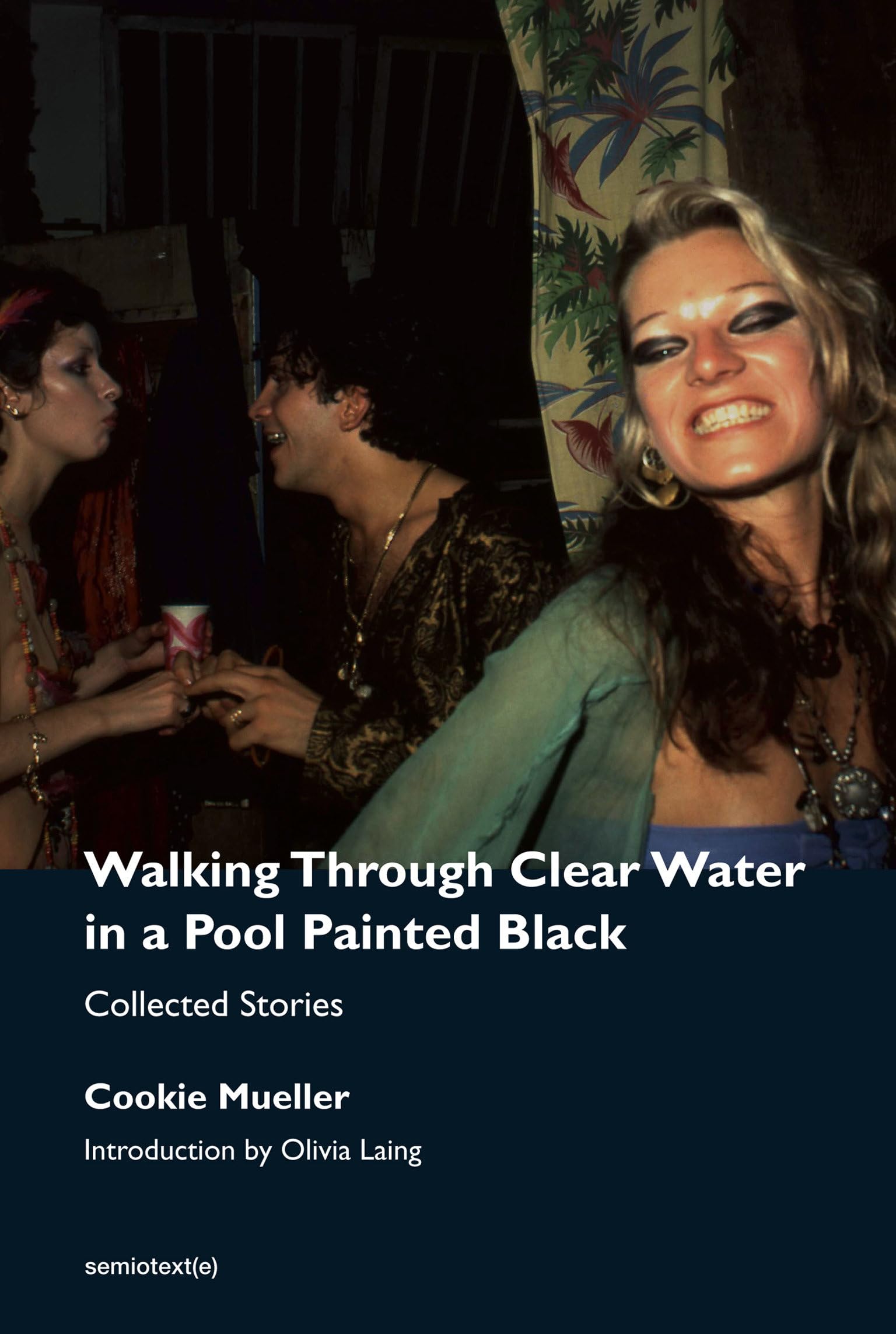 Walking Through Clear Water In A Pool Painted Black, New Edition: Collected Stories (Semiotext(E) / Native Agents)