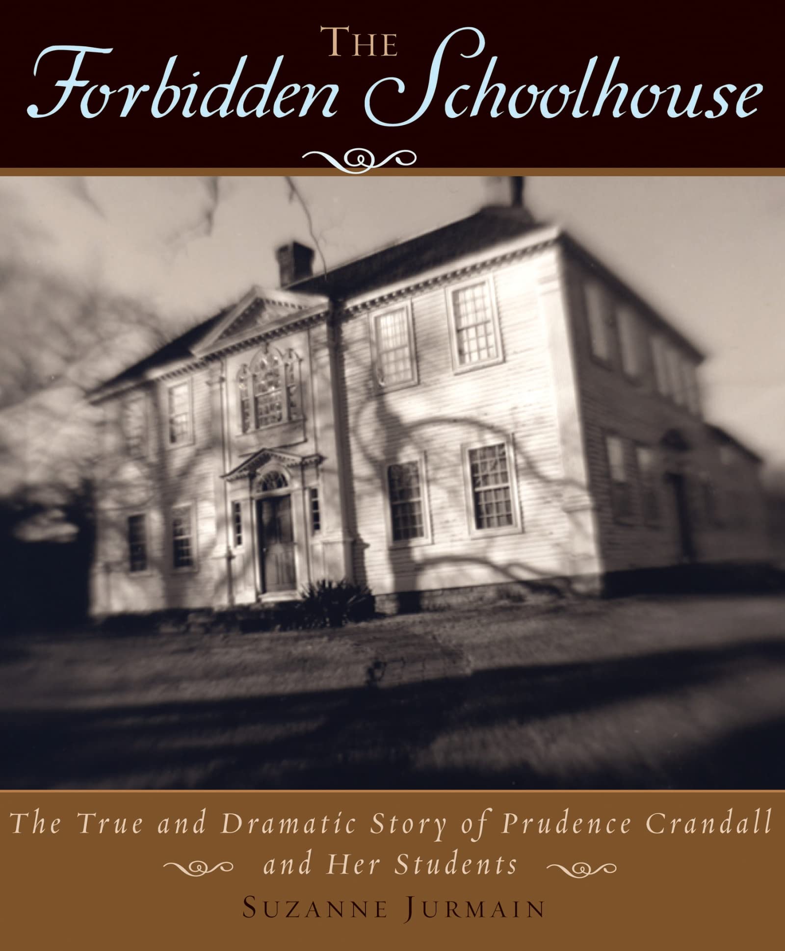 The Forbidden Schoolhouse: The True And Dramatic Story Of Prudence Crandall And Her Students,New